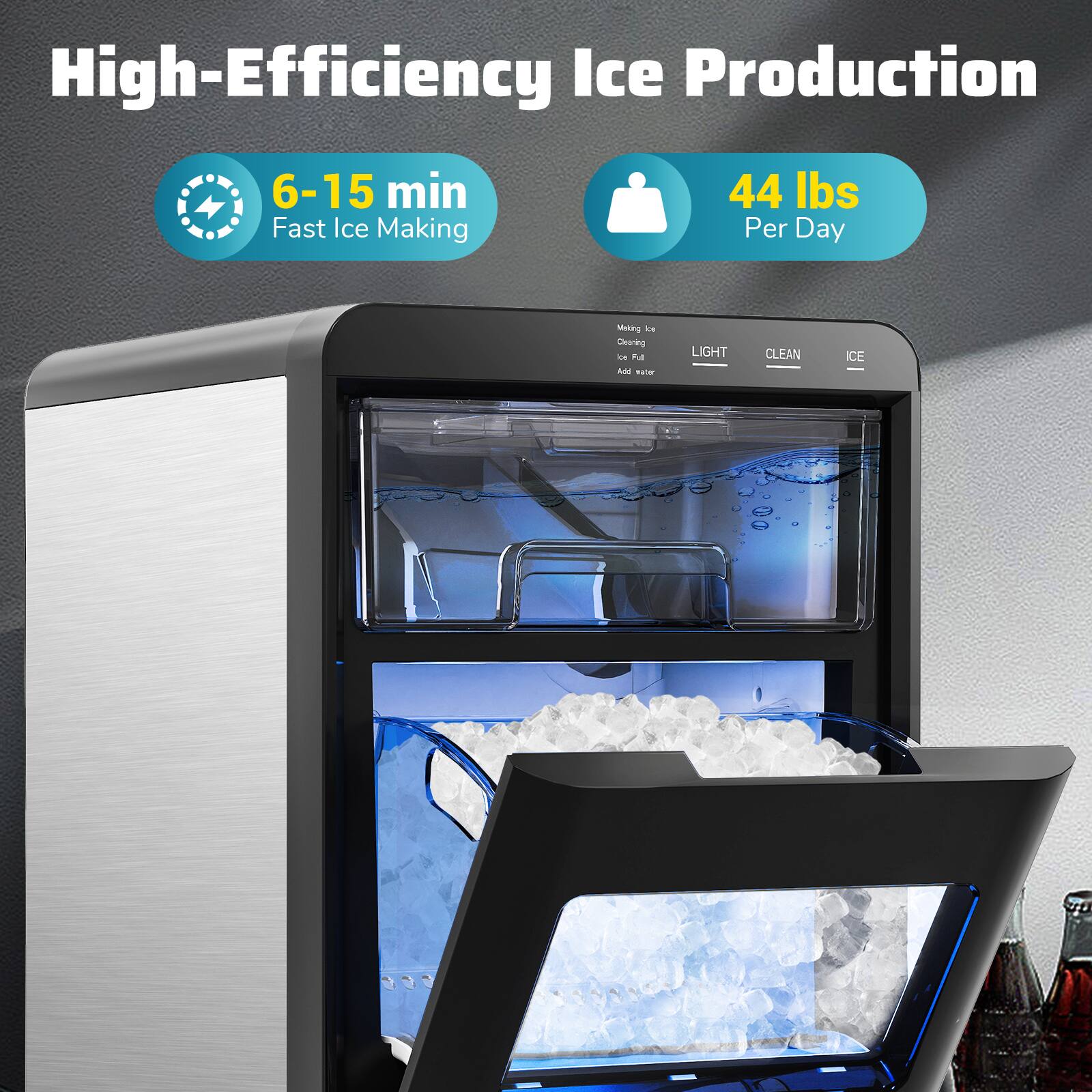 High-Efficiency Ice Production

6-15 min Fast Ice Making

44 lbs Per Day

Making Ice
Ice Full
Add water

LIGHT
CLEAN
ICE