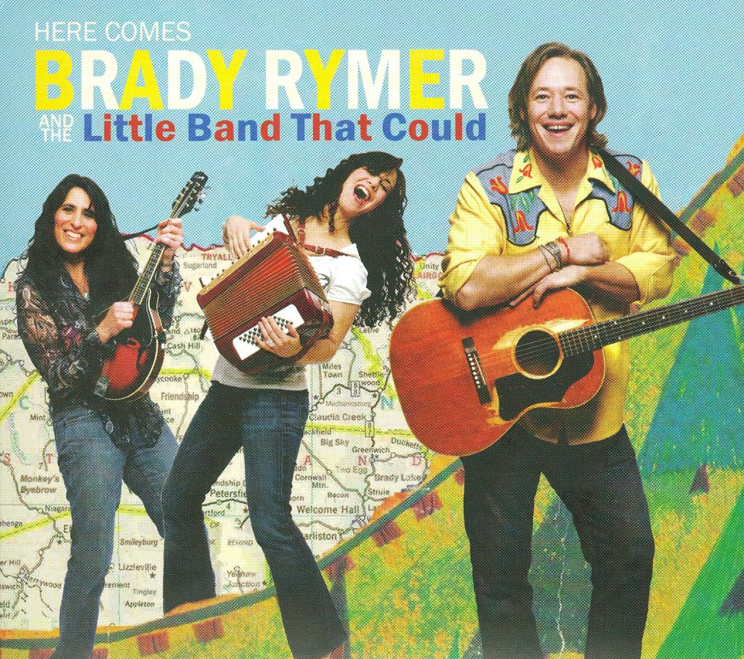 Best Buy: Here Comes Brady Rymer and the Little Band That Could [CD]
