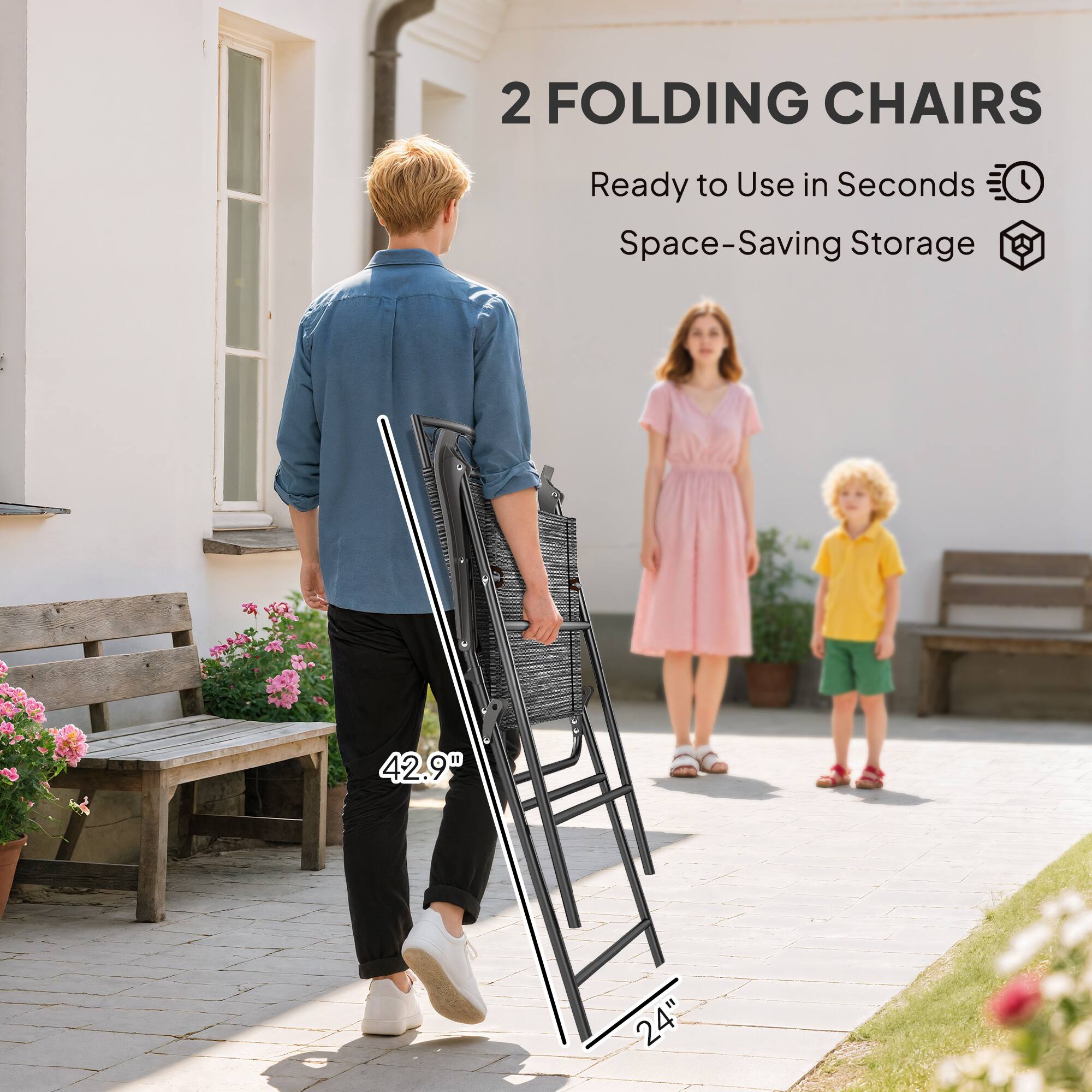 2 FOLDING CHAIRS  
Ready to Use in Seconds  
Space-Saving Storage  
42.9"  
24"