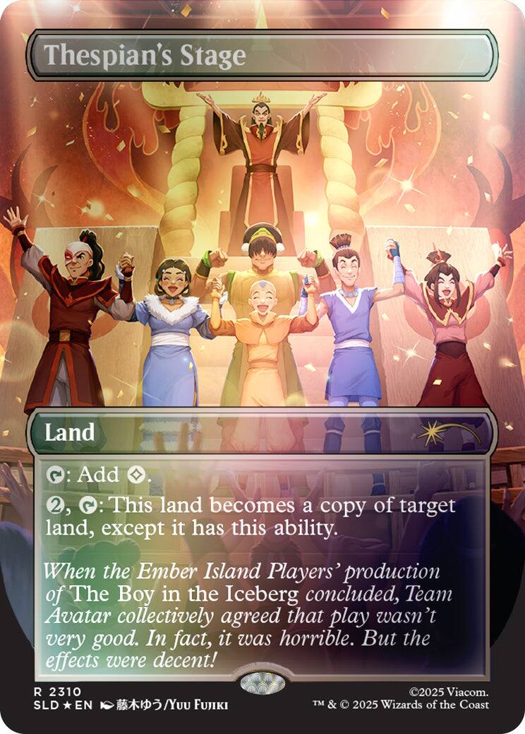 Thespian's Stage  
Land  
Add 2, This land becomes a copy of target land, except it has this ability.  
When the Ember Island Players' production of The Boy in the Iceberg concluded, Team Avatar collectively agreed that play wasn't very good. In fact, it was horrible. But the effects were decent!  
2310 SLD EN  
/Yuu FUJIKI  
2025 Viacom. TM & 2025 Wizards of the Coast