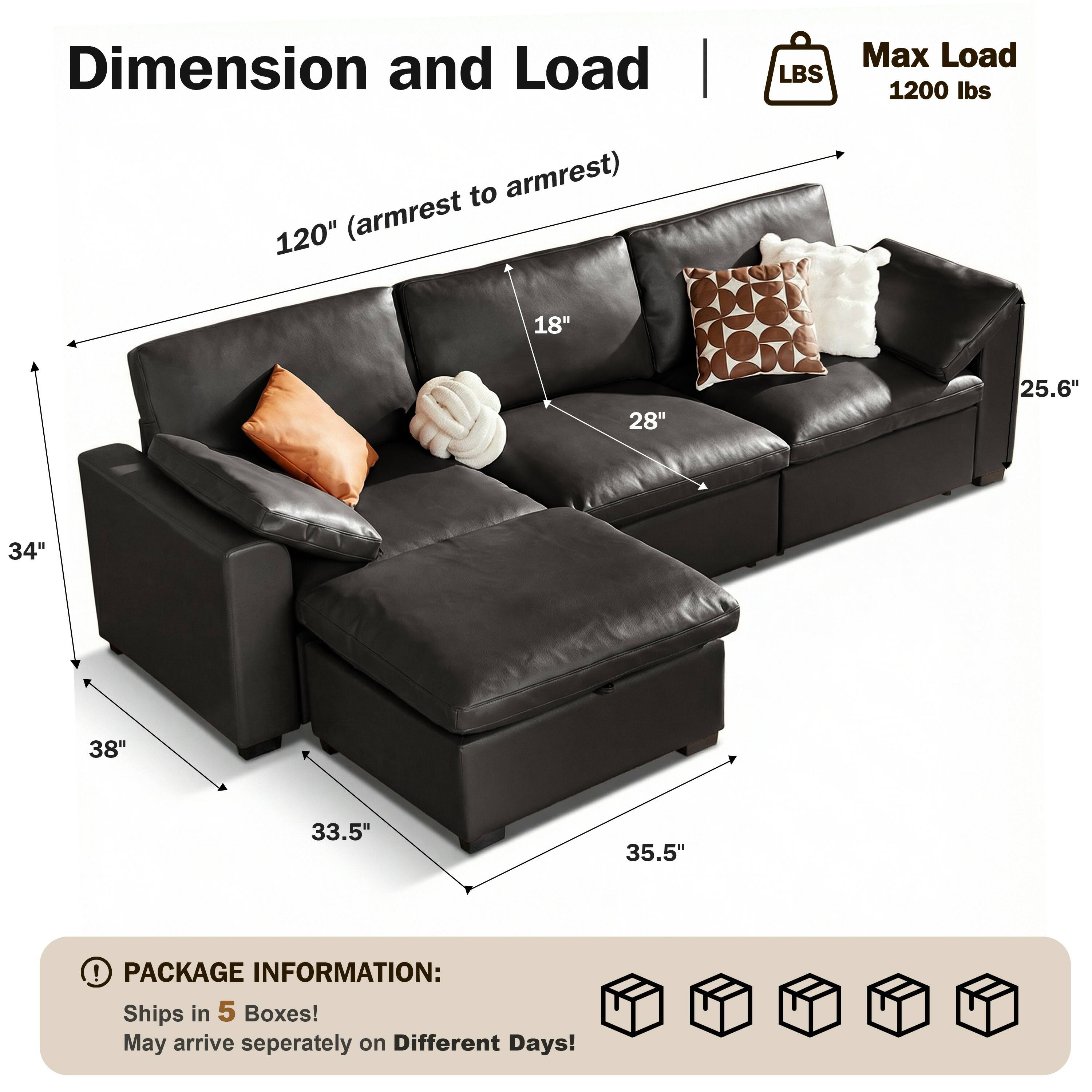 Dimension and Load  
120" (armrest to armrest)  
Max Load: 1200 lbs  

Dimensions:  
- 18"  
- 28"  
- 25.6"  
- 34"  
- 38"  
- 33.5"  
- 35.5"  

PACKAGE INFORMATION:  
Ships in 5 Boxes!  
May arrive separately on Different Days!