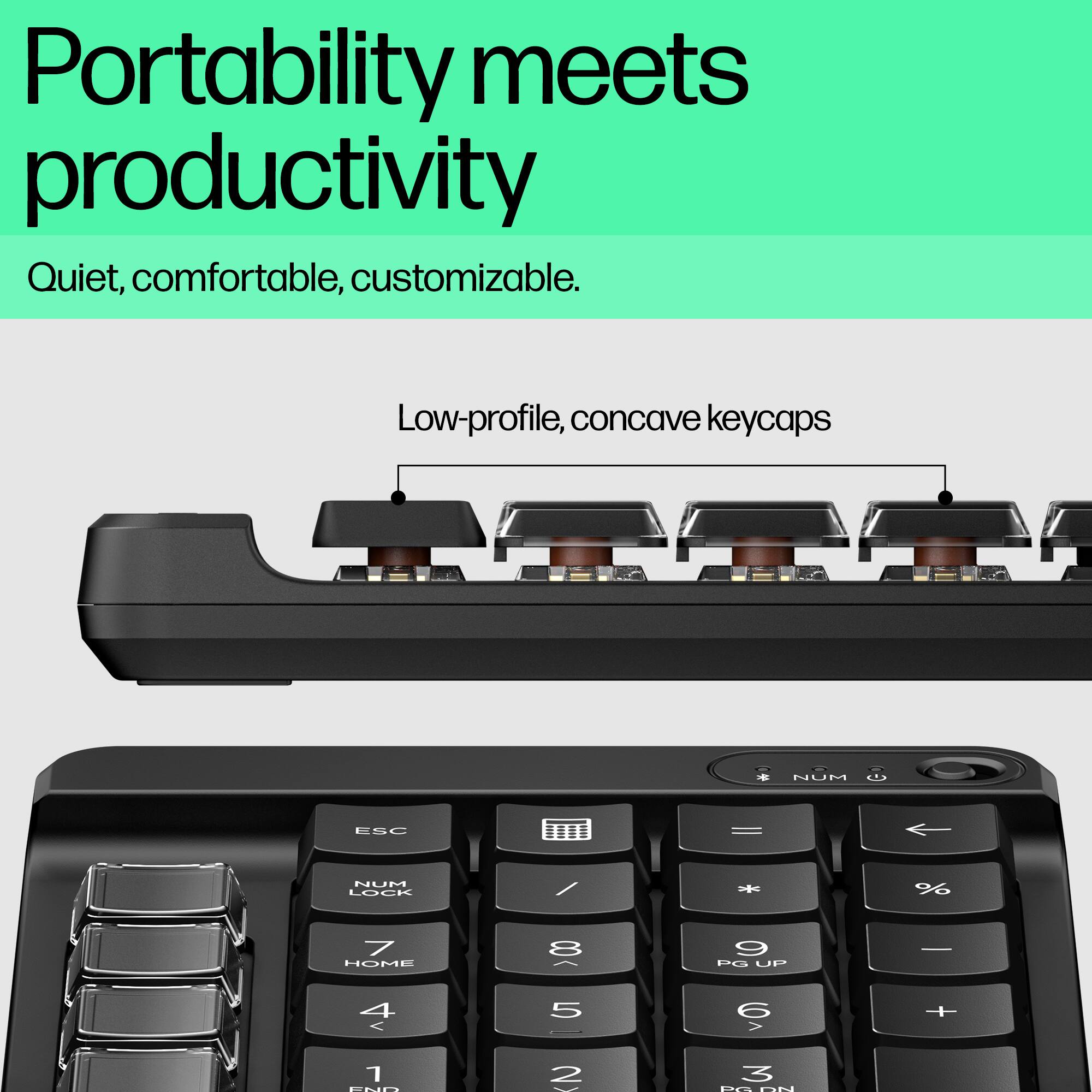 Portability meets productivity. Quiet, comfortable, customizable. Low-profile, concave keycaps - NUM ... ESC = NUM LOCK - - % 7 HOME 8 -o PO UP 4 < 5 V +  An Z 3 -.