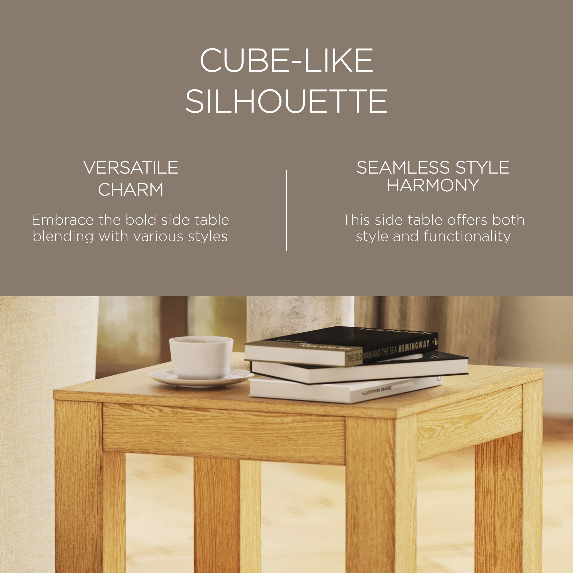 CUBE-LIKE SILHOUETTE

VERSATILE CHARM  
Embrace the bold side table blending with various styles

SEAMLESS STYLE HARMONY  
This side table offers both style and functionality