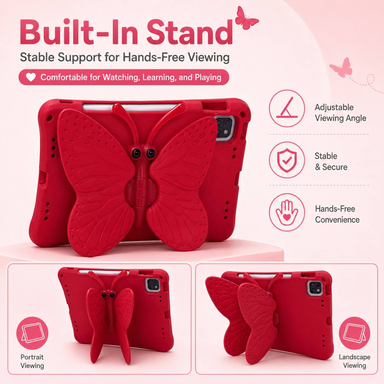 Built-In Stand  
Stable Support for Hands-Free Viewing  
Comfortable for Watching, Learning, and Playing  

Adjustable Viewing Angle  
Stable & Secure  
Hands-Free Convenience  

Portrait Viewing  
Landscape Viewing