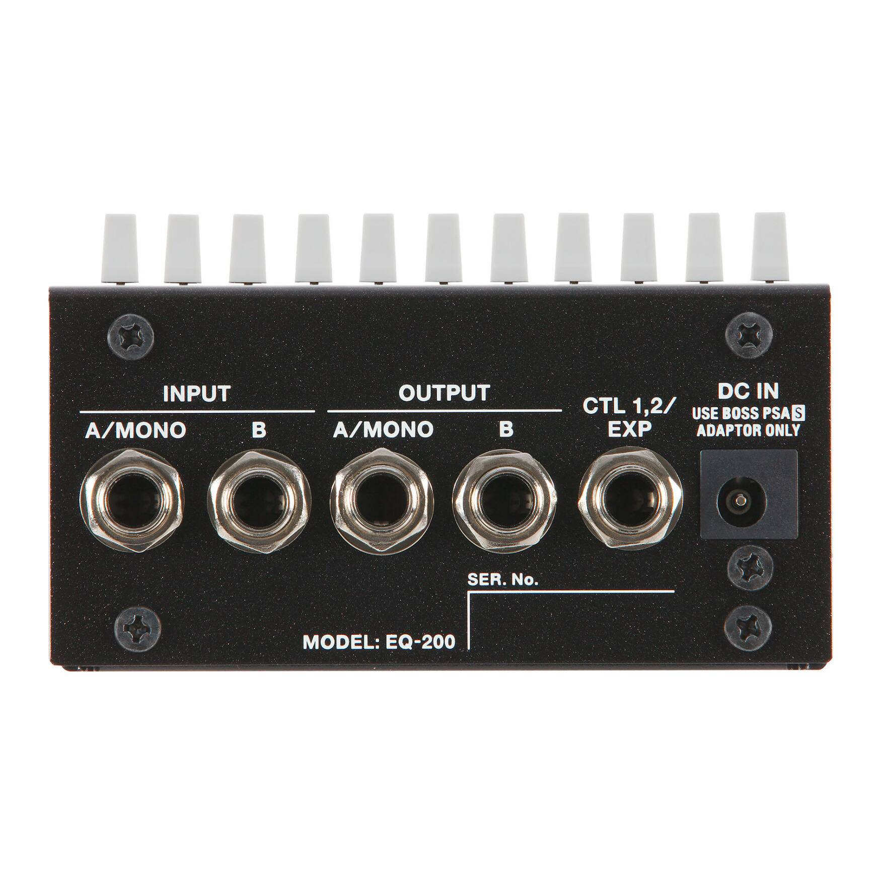 INPUT A/MONO B  
OUTPUT A/MONO B  
DC IN CTL 1,2/EXP  
USE BOSS PSA S ADAPTOR ONLY  
SER. No.  
MODEL: EQ-200