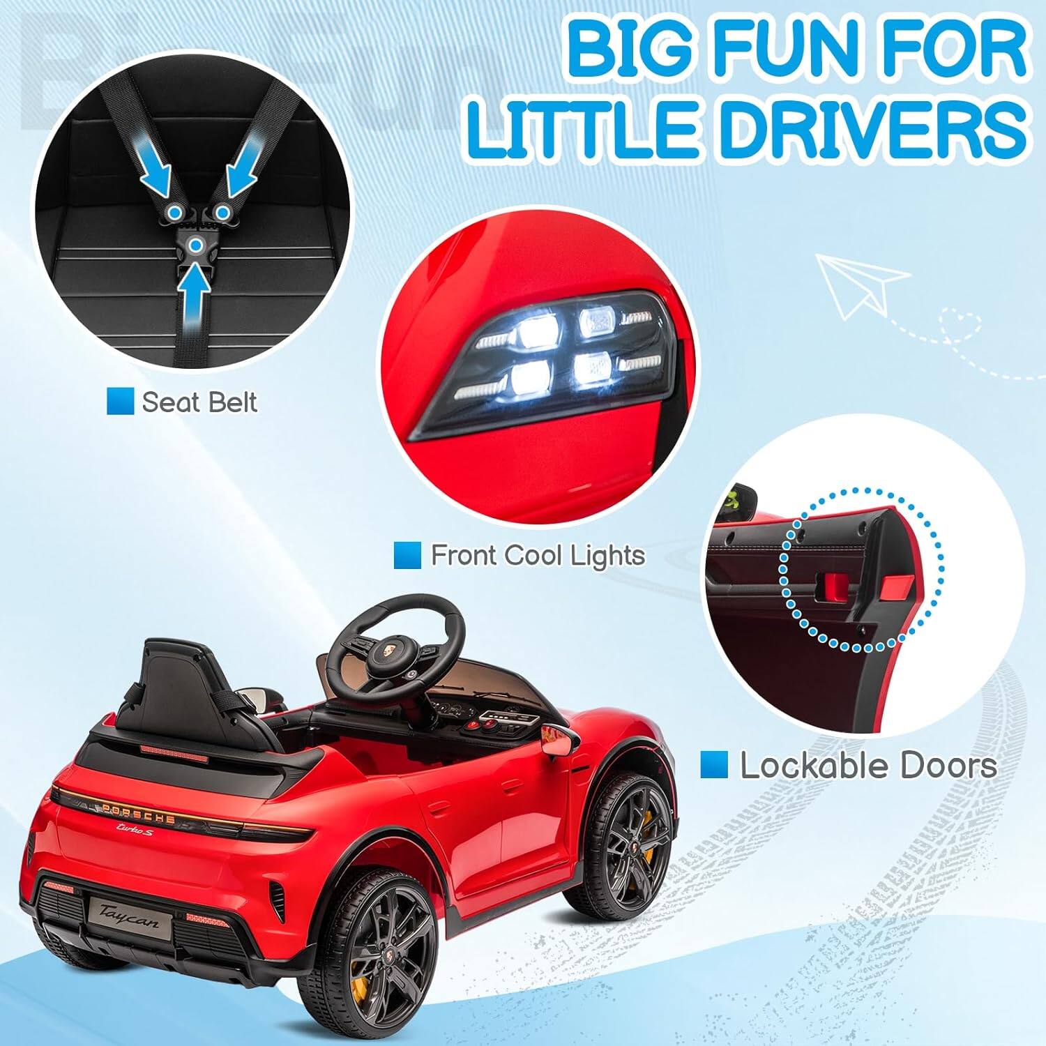 BIG FUN FOR LITTLE DRIVERS

- Seat Belt
- Front Cool Lights
- Lockable Doors
