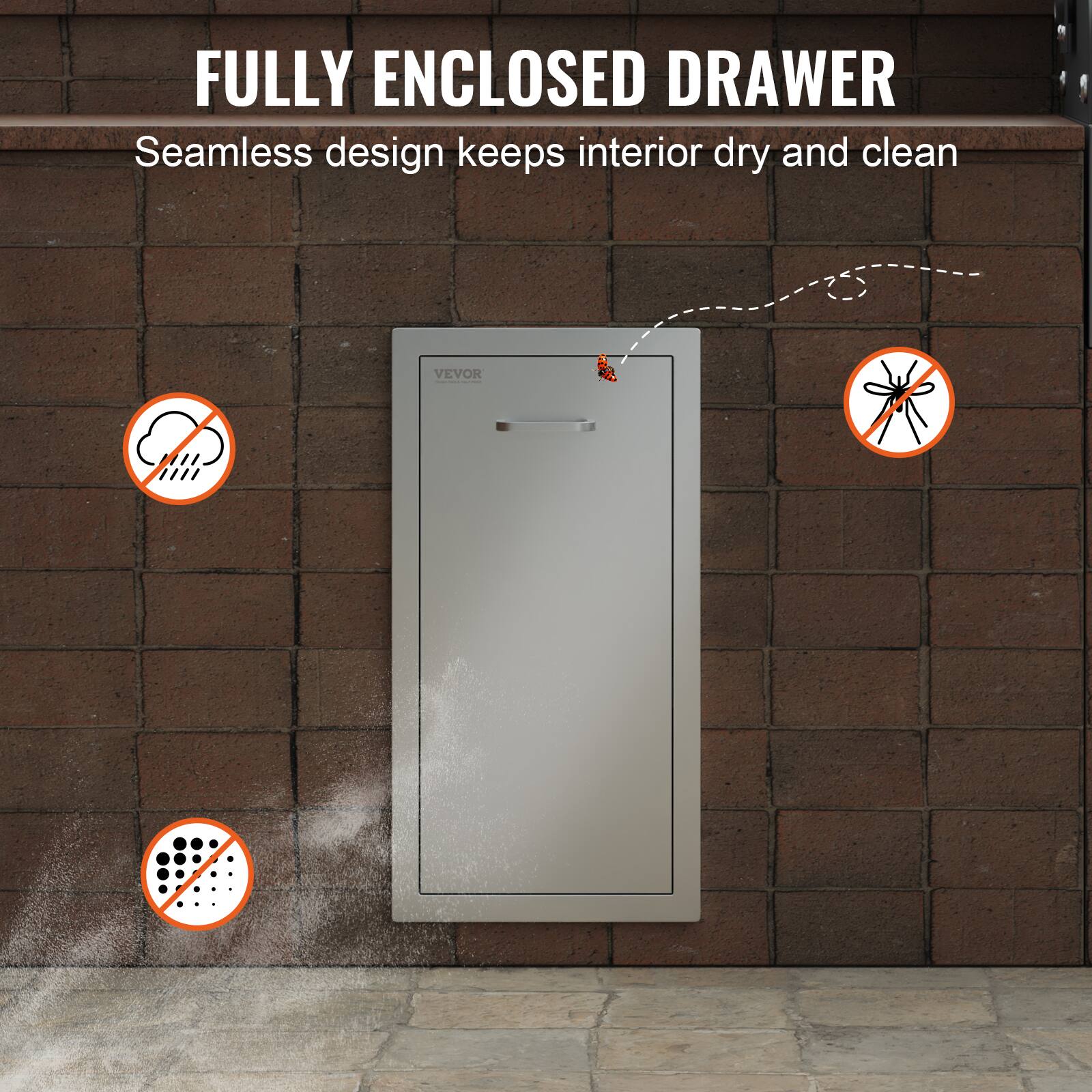 FULLY ENCLOSED DRAWER  
Seamless design keeps interior dry and clean  

VEVOR