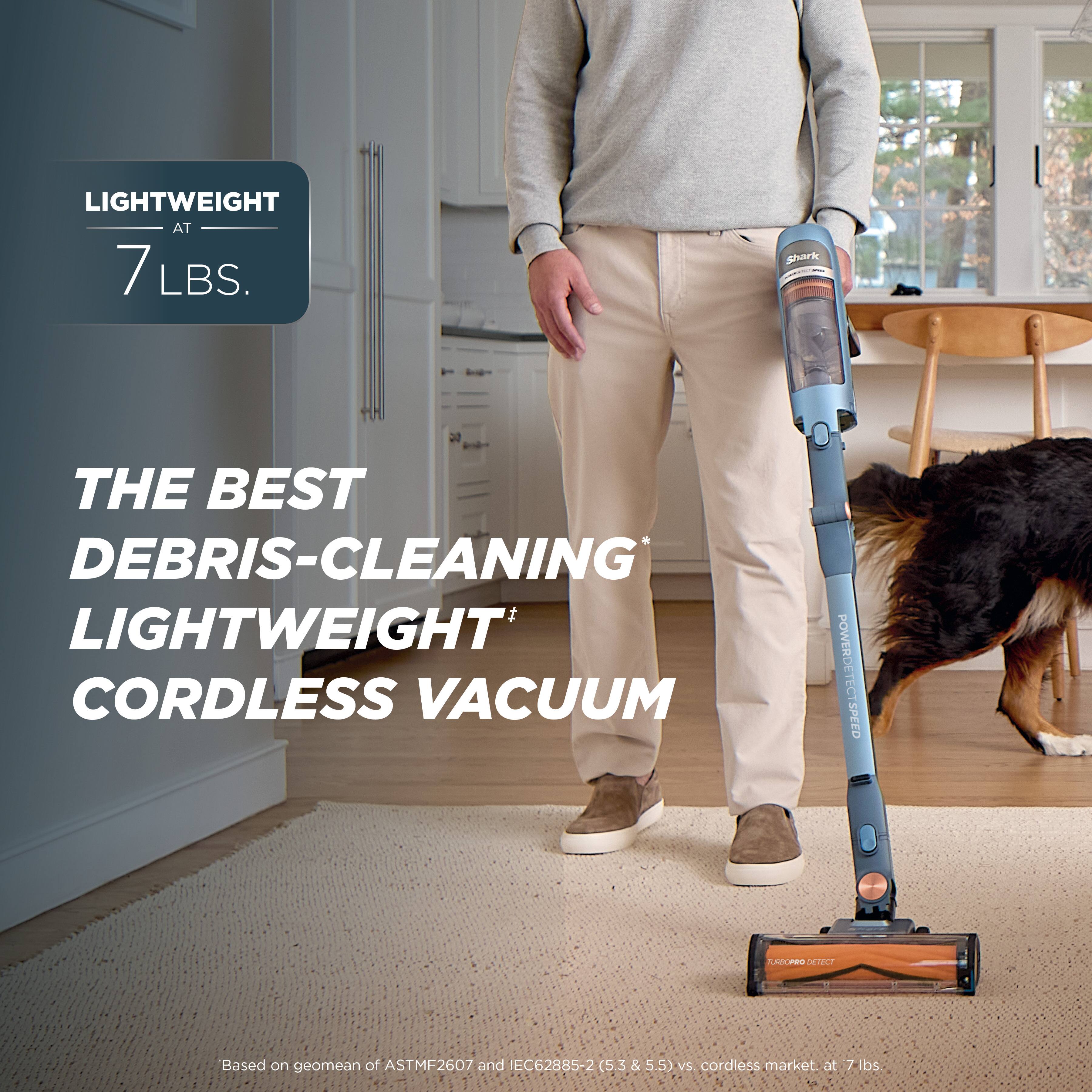 LIGHTWEIGHT AT 7 LBS.

THE BEST DEBRIS-CLEANING LIGHTWEIGHT CORDLESS VACUUM

Based on geomean of ASTM F2607 and IEC 62885-2 (5.3 & 5.5) vs cordless market. at 7 lbs.