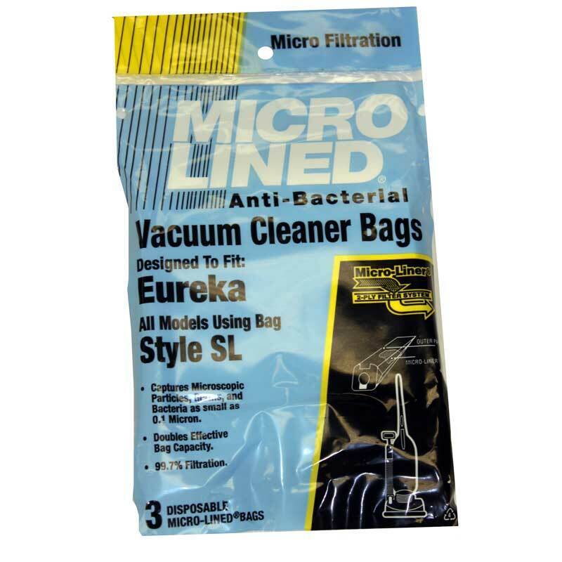 Micro Filtration  
MICRO LINED  
Anti-Bacterial  
Vacuum Cleaner Bags  

Designed To Fit:  
Eureka  
All Models Using Bag  
Style SL  

- Captures Microscopic Particles, Dust, and Bacteria as small as 0.1 Micron.  
- Doubles Effective Bag Capacity.  
- 99.7% Filtration.  

3 DISPOSABLE MICRO-LINED BAGS  

Micro-Liner  
2-Ply Filter System  
OUTER  
MICRO-LINER