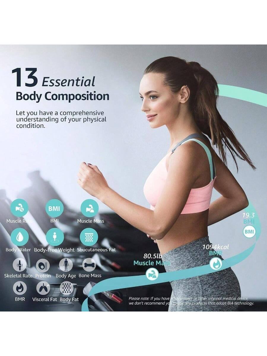 13 Essential Body Composition

Let you have a comprehensive understanding of your physical condition.

- Muscle Rate
- BMI
- Muscle Mass
- Body Water
- Body-Free Weight
- Subcutaneous Fat
- Skeletal Rate
- Protein
- Body Age
- Bone Mass
- BMR
- Visceral Fat
- Body Fat

19.3 BMI
80.5lb Muscle Mass
1094kcal BMR

Please note: If you have a pacemaker or other internal medical device, we don't recommend you use any products that adopt BIA technology.