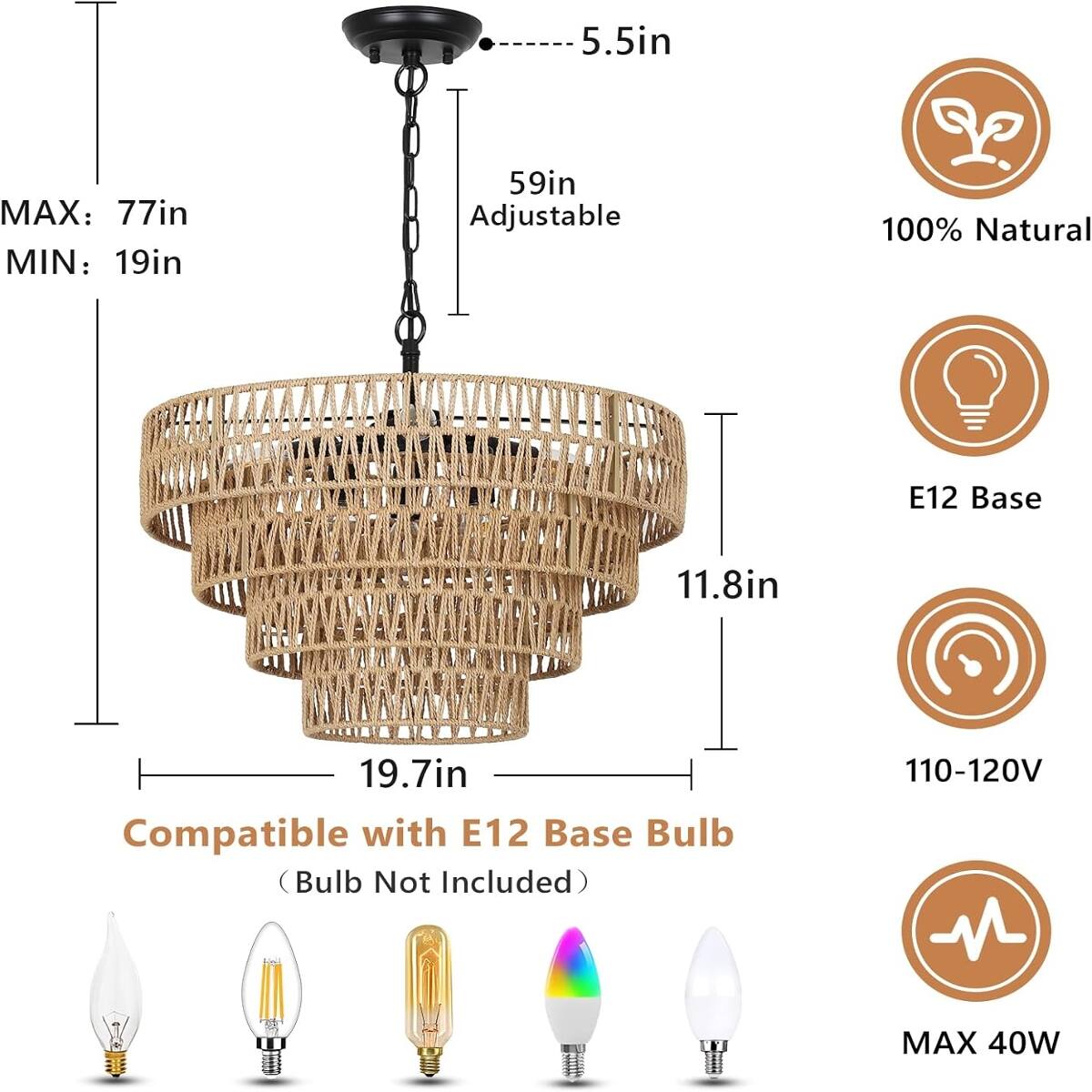 5.5in

MAX: 77in MIN: 19in

59in Adjustable

100% Natural

E12 Base

11.8in

19.7in Compatible with E12 Base Bulb (Bulb Not Included)

110-120V

MAX 40W