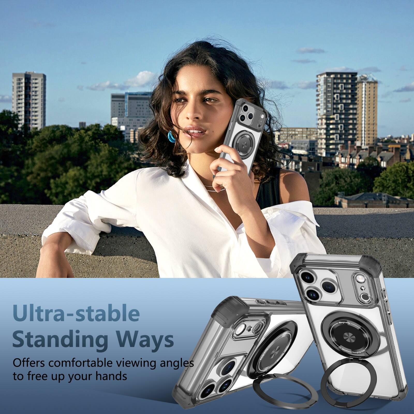 Ultra-stable Standing Ways  
Offers comfortable viewing angles to free up your hands