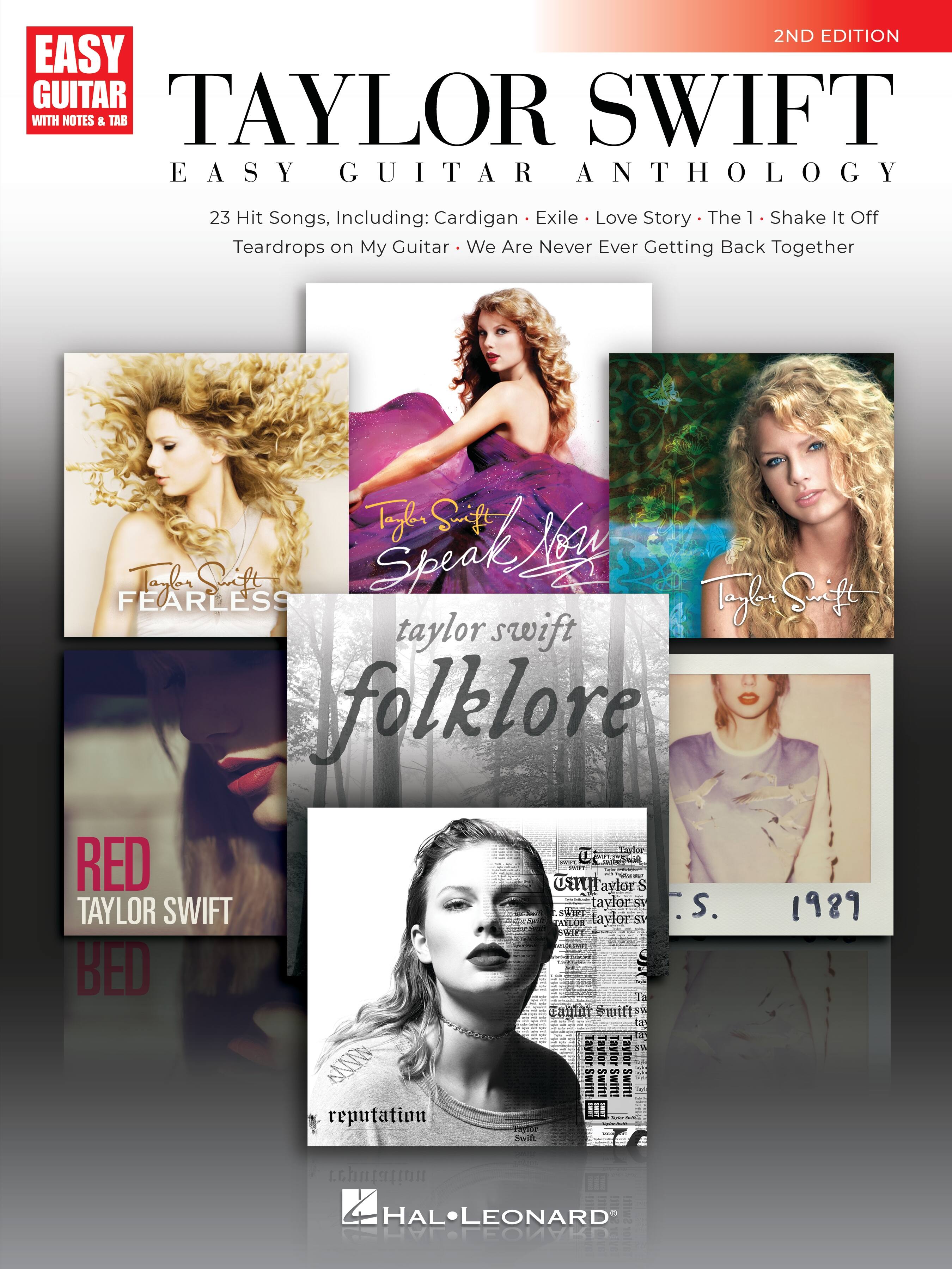 2ND EDITION  
EASY GUITAR WITH NOTES & TAB  
TAYLOR SWIFT EASY GUITAR ANTHOLOGY  

23 Hit Songs, Including:  
Cardigan  
Exile  
Love Story  
The 1  
Shake It Off  
Teardrops on My Guitar  
We Are Never Ever Getting Back Together  

FEARLESS  
Speak Now  
folklore  
RED  
1989  
reputation  

HAL•LEONARD