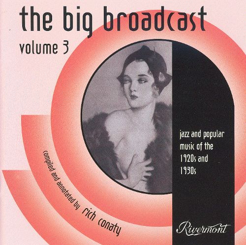  The Big Broadcast: Jazz and Popular Music 1920's and 1930's, Vol. 3 [CD]
