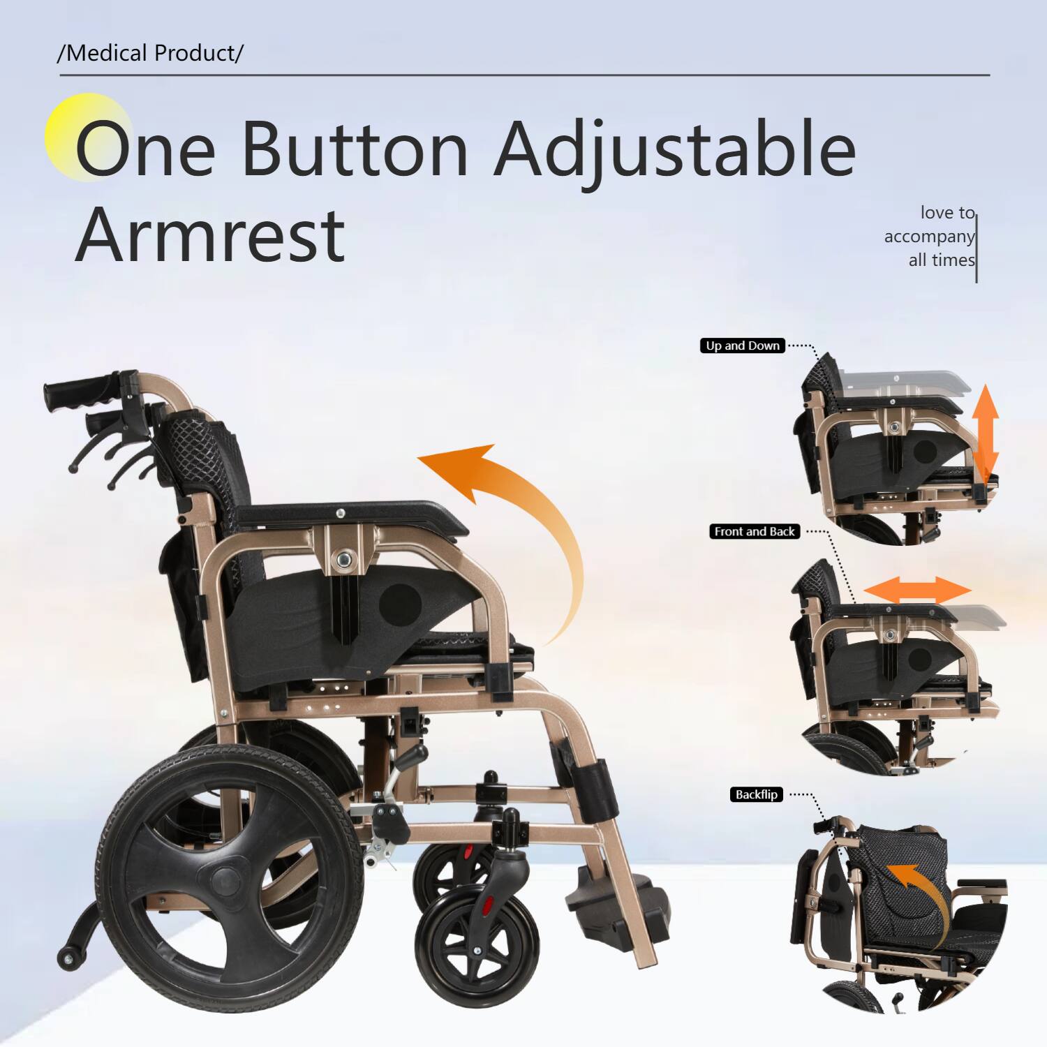 /Medical Product/  
One Button Adjustable Armrest  

love to accompany all times  

Up and Down  
Front and Back  
Backflip