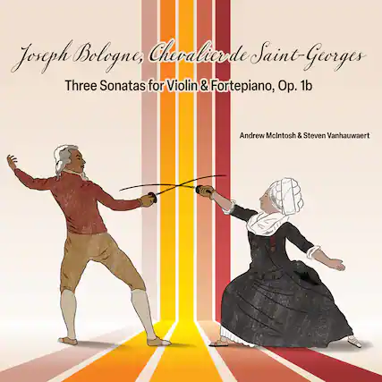 Joseph Bologne, Chevalier de Saint-Georges
Three Sonatas for Violin & Fortepiano, Op. 1b
Andrew McIntosh & Steven Vanhauwaert