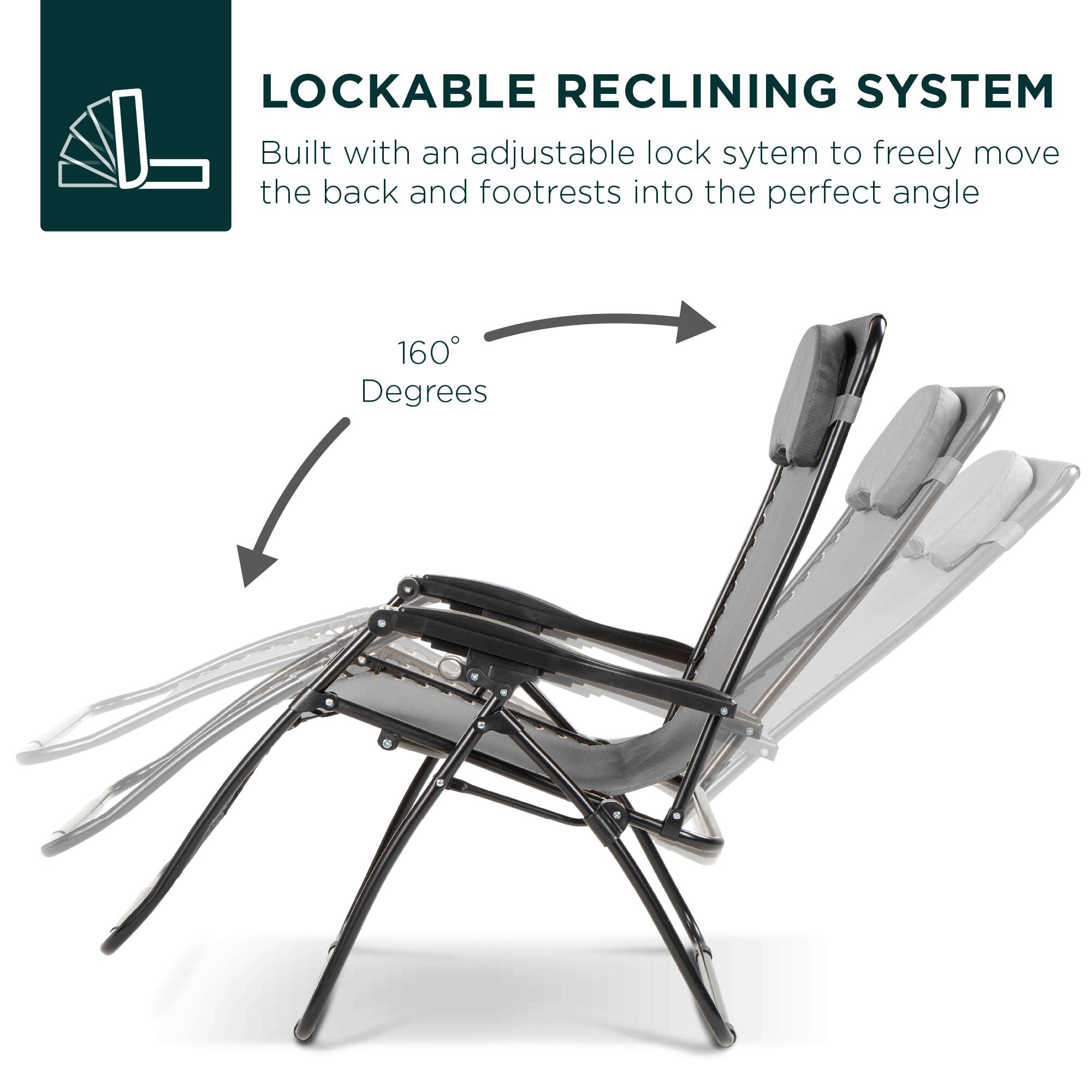 LOCKABLE RECLINING SYSTEM  
Built with an adjustable lock system to freely move the back and footrests into the perfect angle  

160 Degrees
