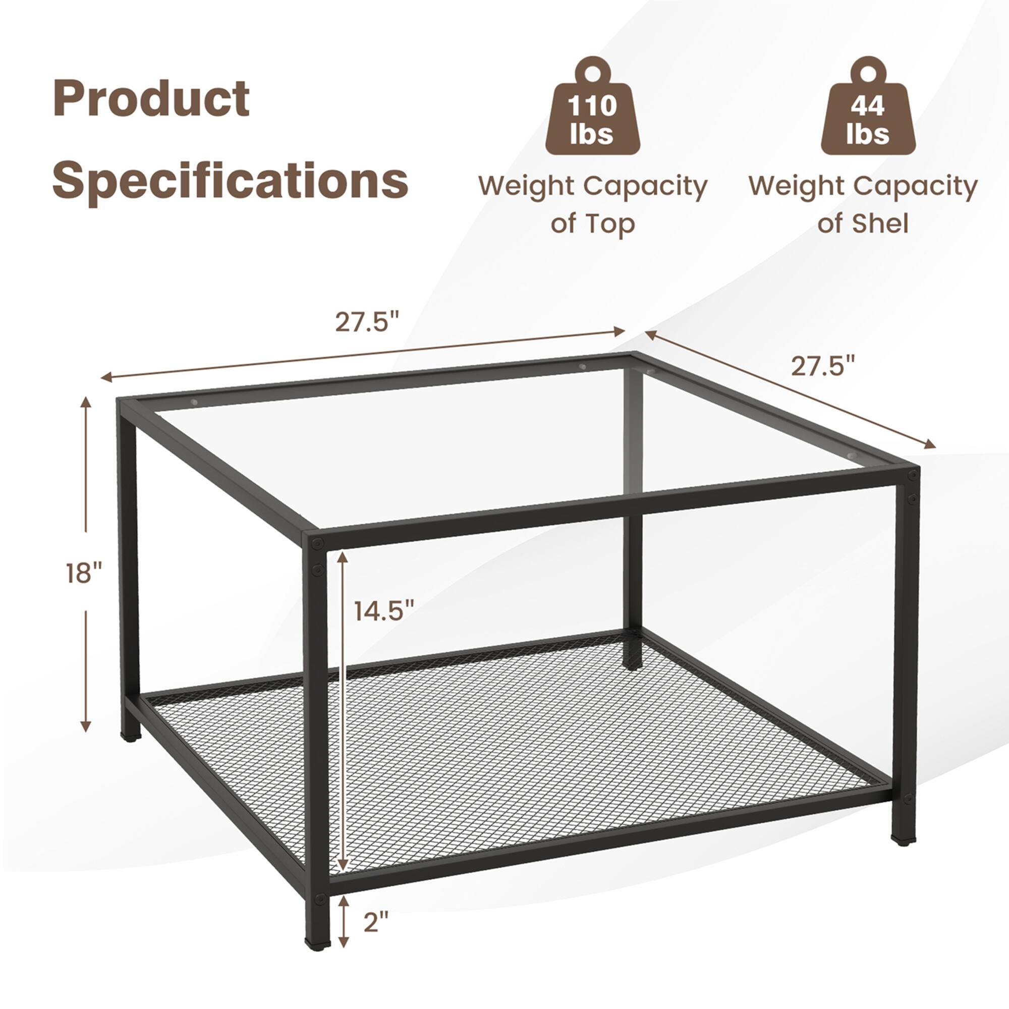 Product Specifications:
Weight Capacity of Top of Shelf: 44 lbs
Weight Capacity: 110 lbs
Dimensions: 27.5" x 18" x 14.5"