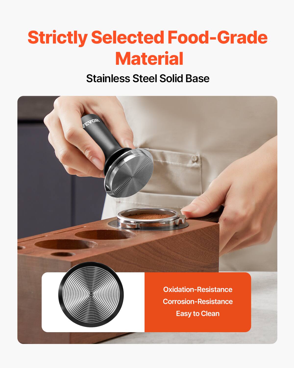 Strictly Selected Food-Grade Material  
Stainless Steel Solid Base  

Oxidation-Resistance  
Corrosion-Resistance  
Easy to Clean