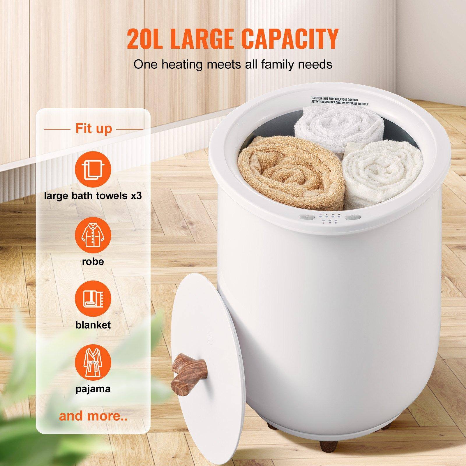 20L LARGE CAPACITY  
One heating meets all family needs  

Fit up  
- large bath towels x3  
- robe  
- blanket  
- pajama  
and more...