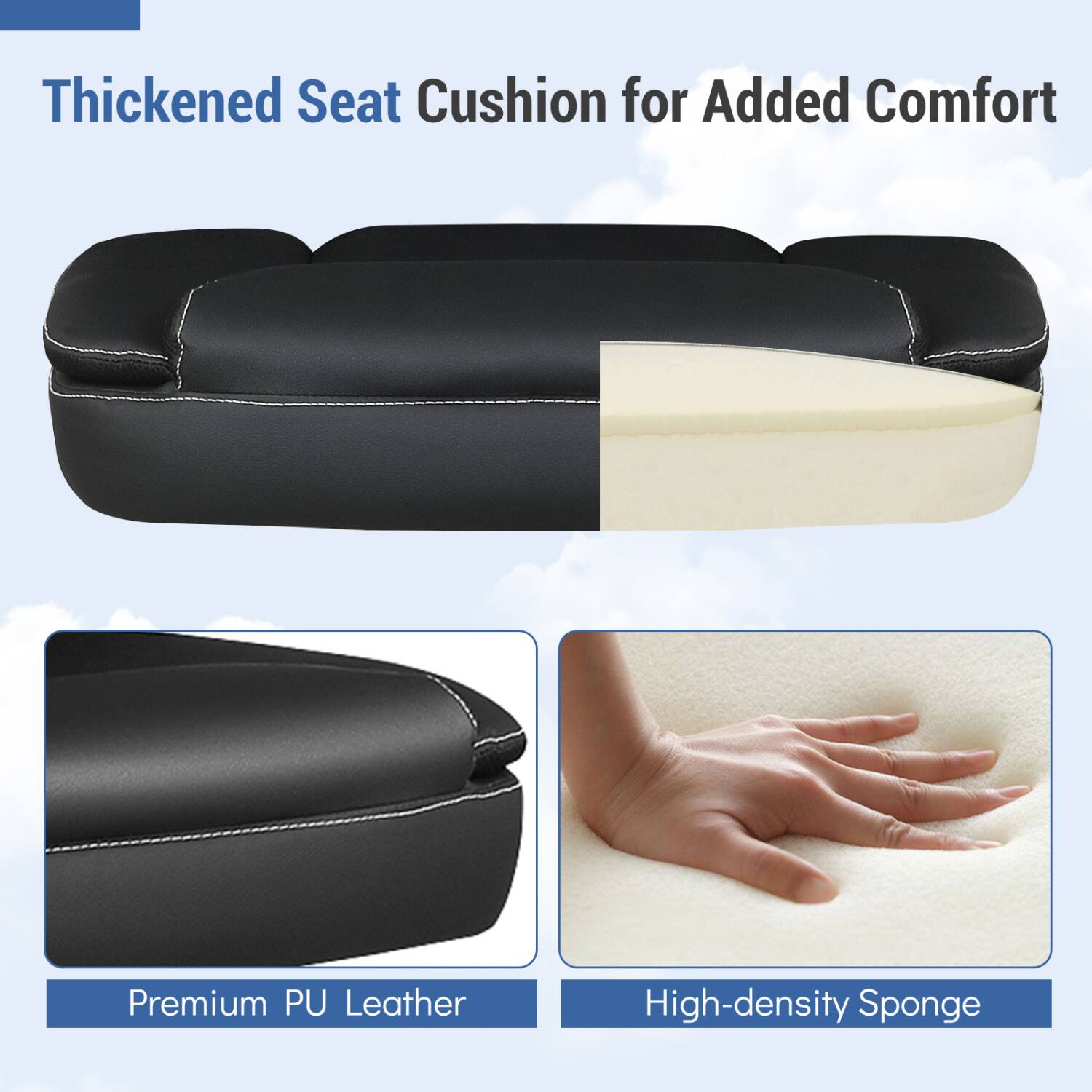 Thickened Seat Cushion for Added Comfort

Premium PU Leather

High-density Sponge