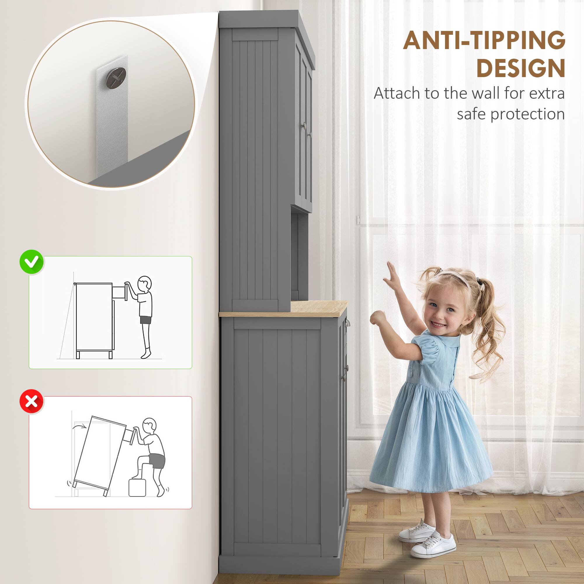 ANTI-TIPPING DESIGN  
Attach to the wall for extra safe protection