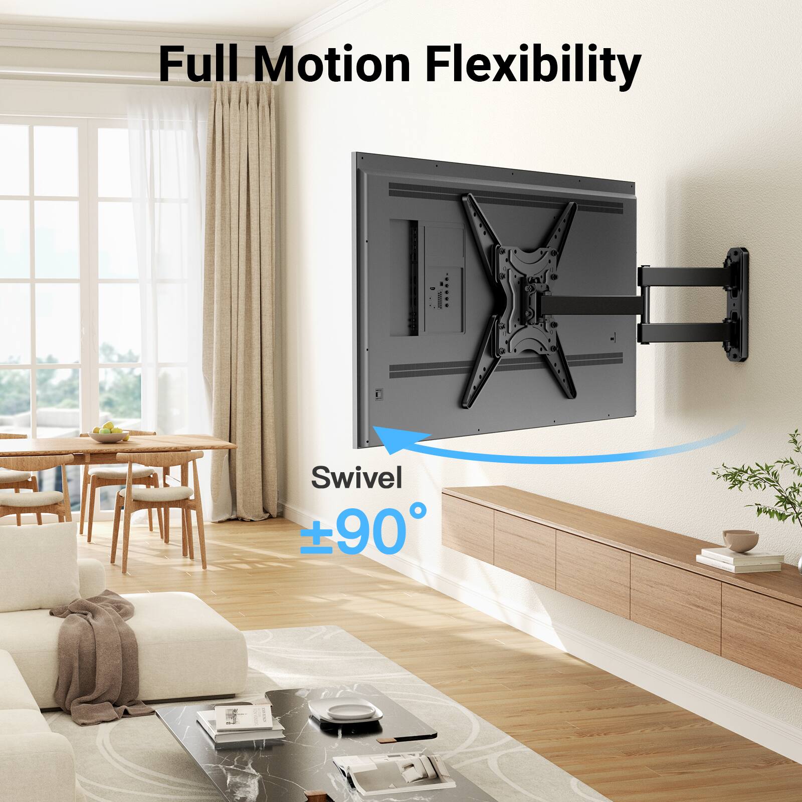 Full Motion Flexibility  
Swivel ±90°