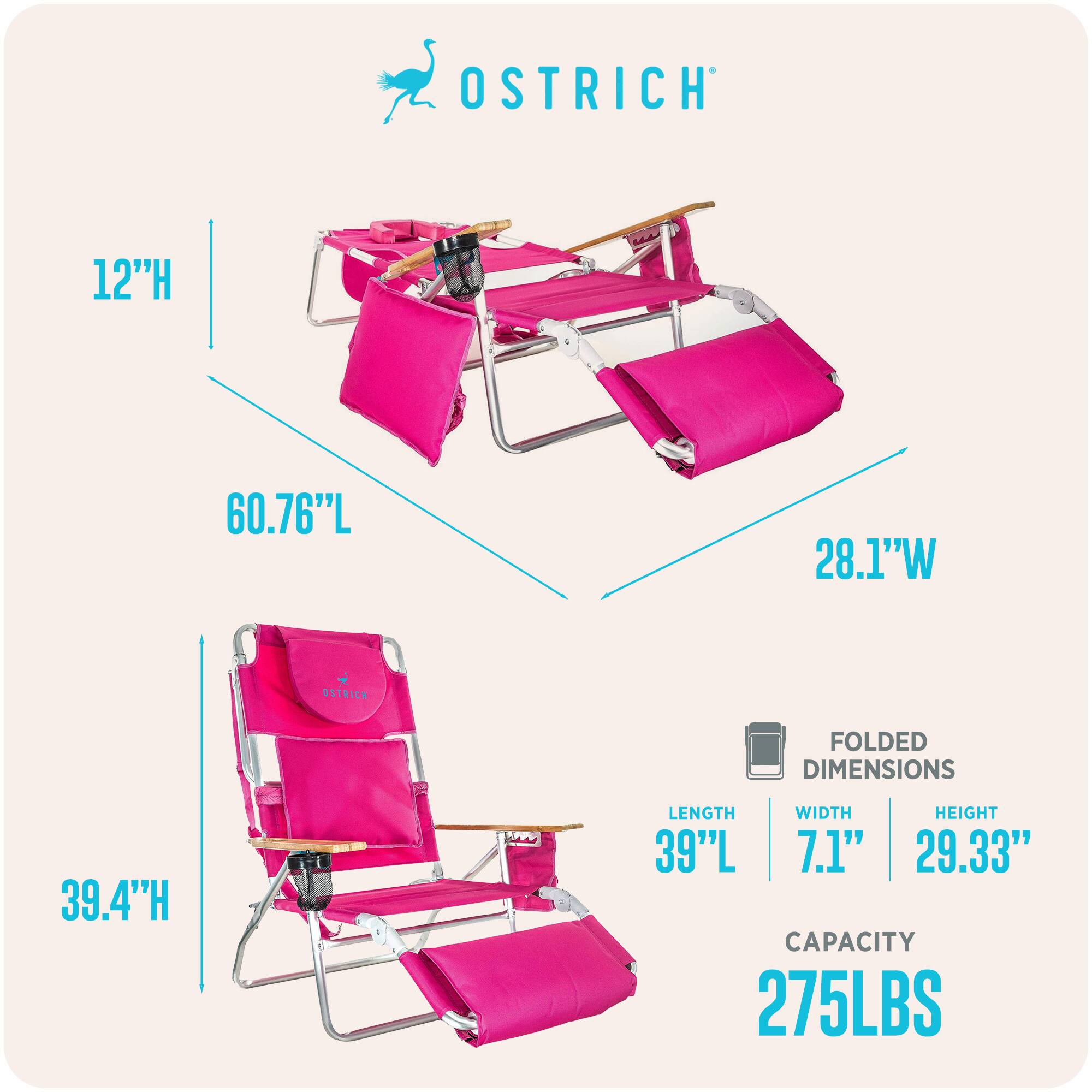 OSTRICH  
12"H 60.76"L 28.1"W  
OSTRICH FOLDED DIMENSIONS  
39.4"H 39"L 7.1" 29.33"  
CAPACITY 275LBS