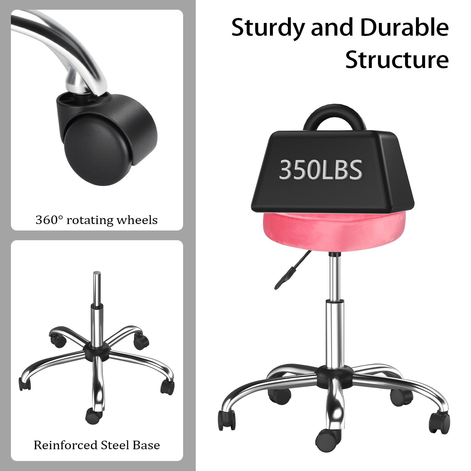 Sturdy and Durable Structure

350LBS

360° rotating wheels

Reinforced Steel Base