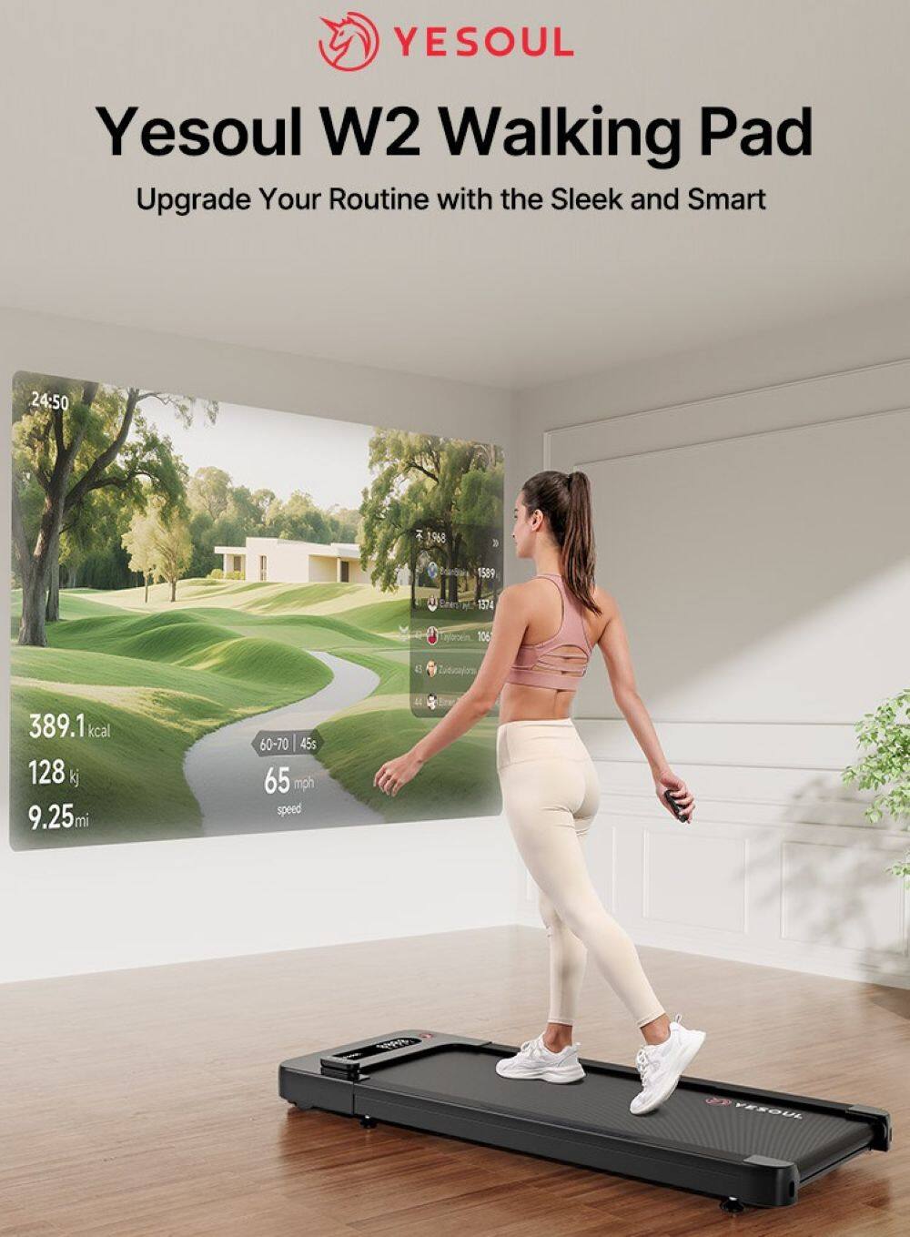 YESOUL  
Yesoul W2 Walking Pad  
Upgrade Your Routine with the Sleek and Smart  

24:50  
389.1 kcal  
128 kj  
9.25 mi  
60-70 | 45s  
65 mph speed
