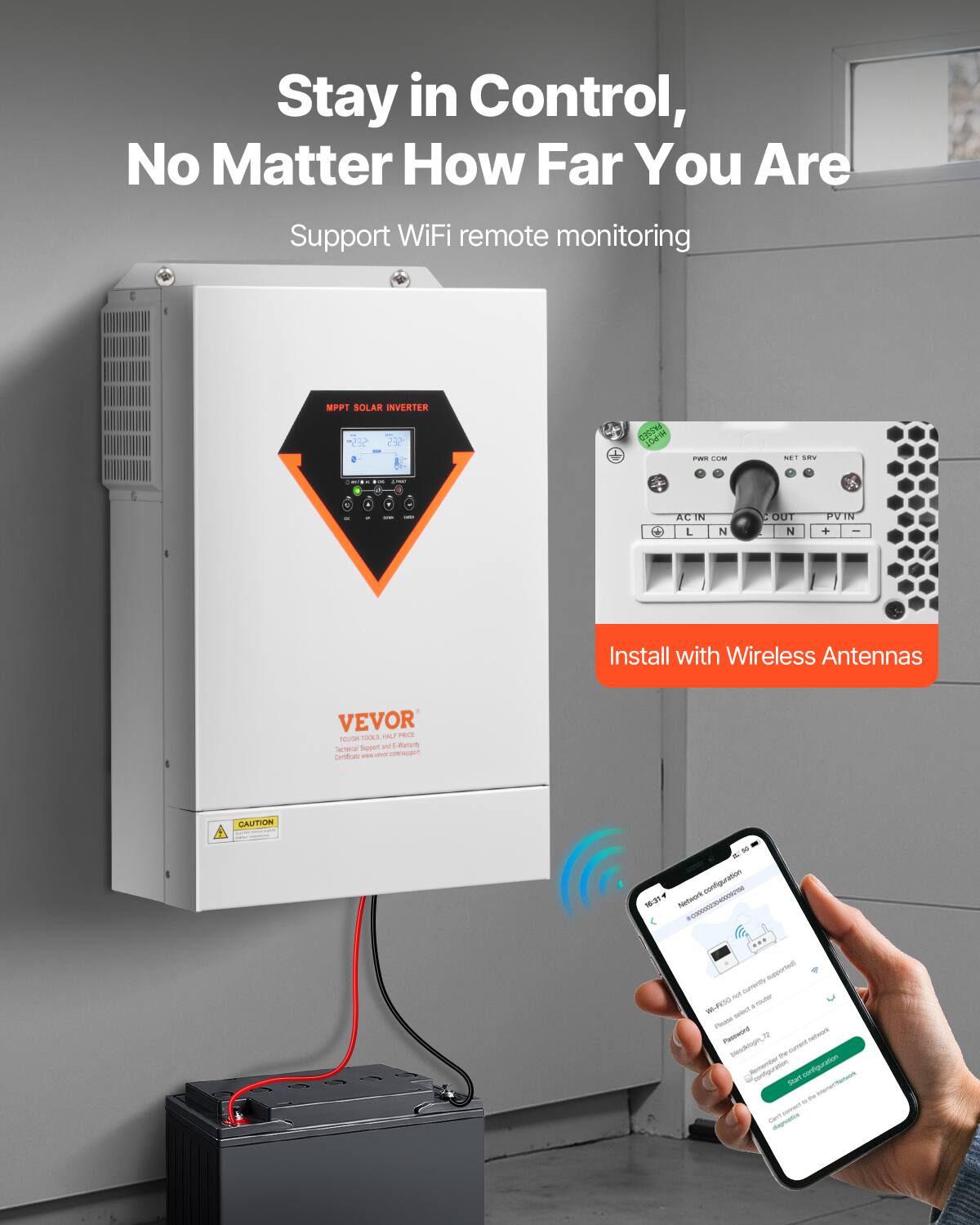 Stay in Control, No Matter How Far You Are  
Support WiFi remote monitoring  

MPPT SOLAR INVERTER  
232  
HI-POT  
PWIII COM  
NET SKY  

Install with Wireless Antennas  

VEVOR TOUGH TOOLS HILF PRICE  
Support ml are Technical Certificate aren  

CAUTION  
so configuration NE:31 nintwork CC00000230400090156  
Instagqua not currently INS-PESO  
souter select Place Password network blessklogin, than current contiguration start M connect