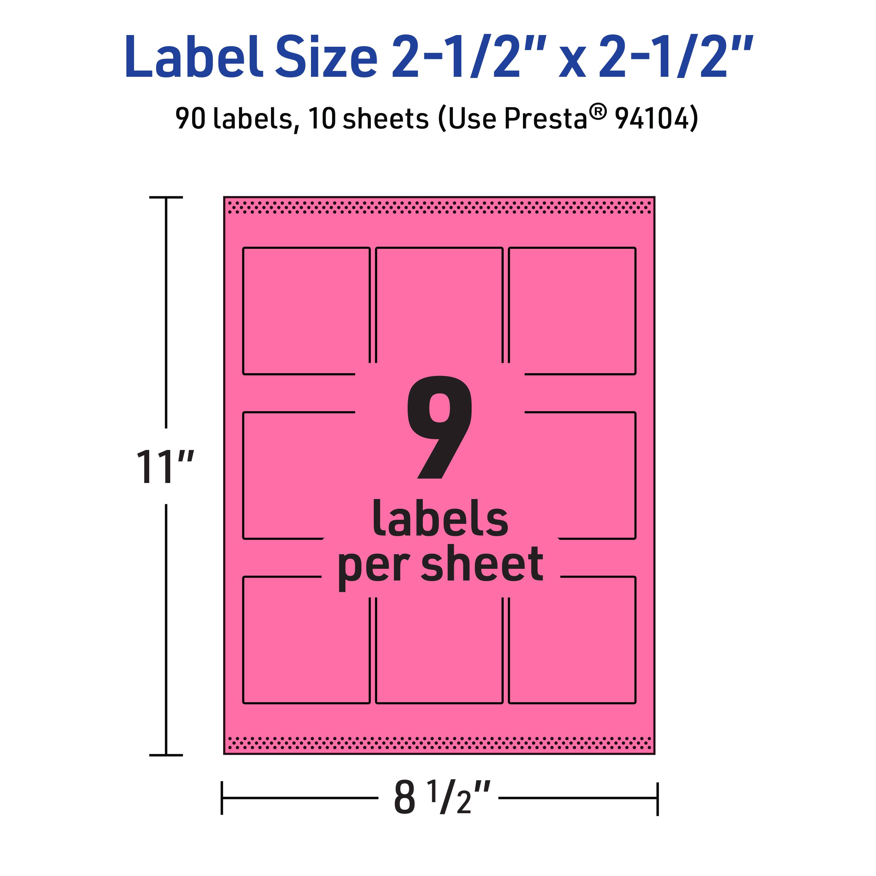 Label Size 2-1/2" x 2-1/2"  
90 labels, 10 sheets (Use Presta® 94104)  
11" x 8 1/2"  
9 labels per sheet