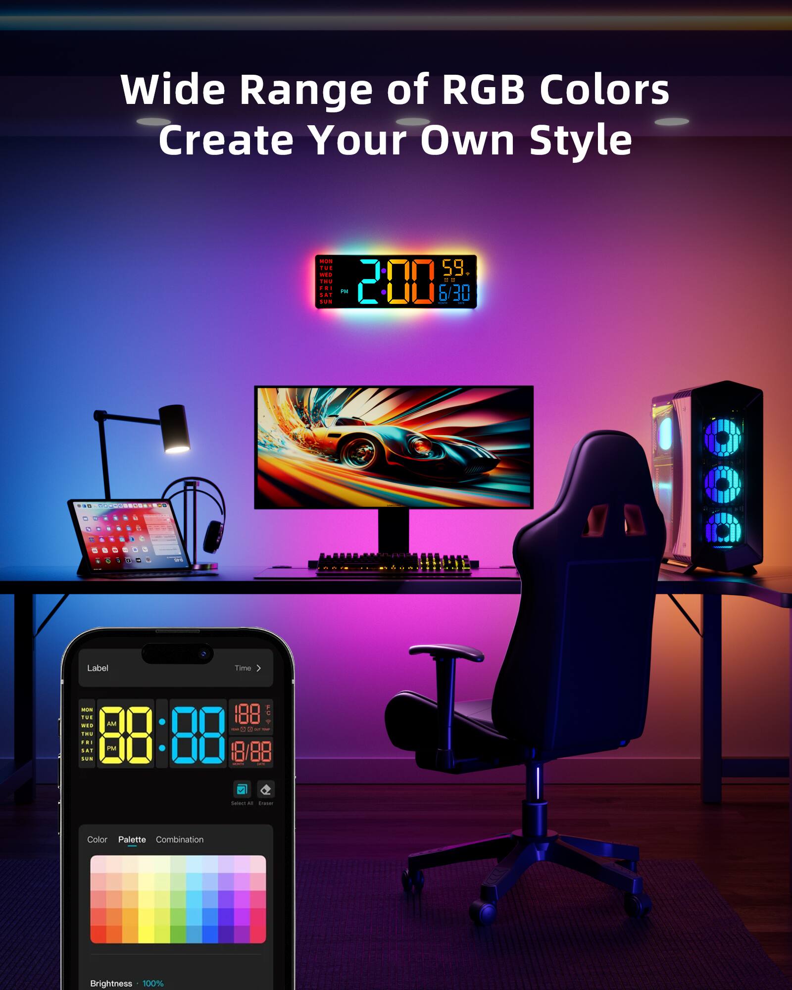 Wide Range of RGB Colors Create Your Own Style

1. I SAF SUB 59 200 .. - 6/30 tee . - - - - - . - - - D00 Label Time I Tos -- AM ..S -. .. B8  188 - - - - - 18/88 - - - Color Palette Combination Brightness 100%