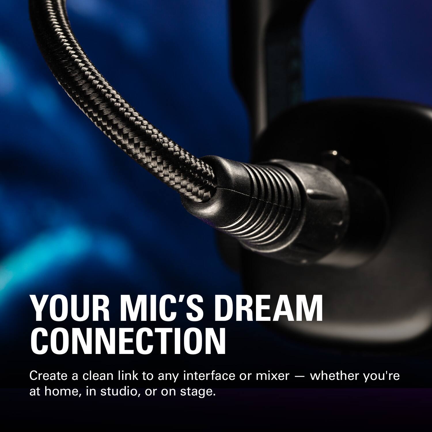 YOUR MIC'S DREAM CONNECTION: Create a clean link to any interface or mixer - whether you're at home, in studio, or on stage.