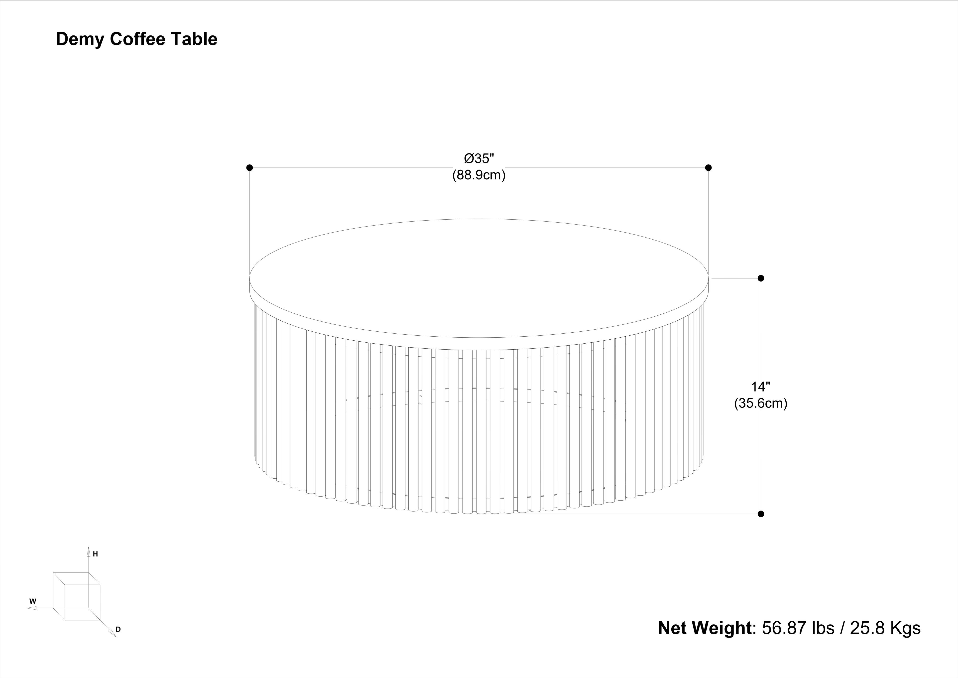 Demy Coffee Table

- Diameter: 35" (88.9cm)
- Height: 14" (35.6cm)

Net Weight: 56.87 lbs / 25.8 Kgs