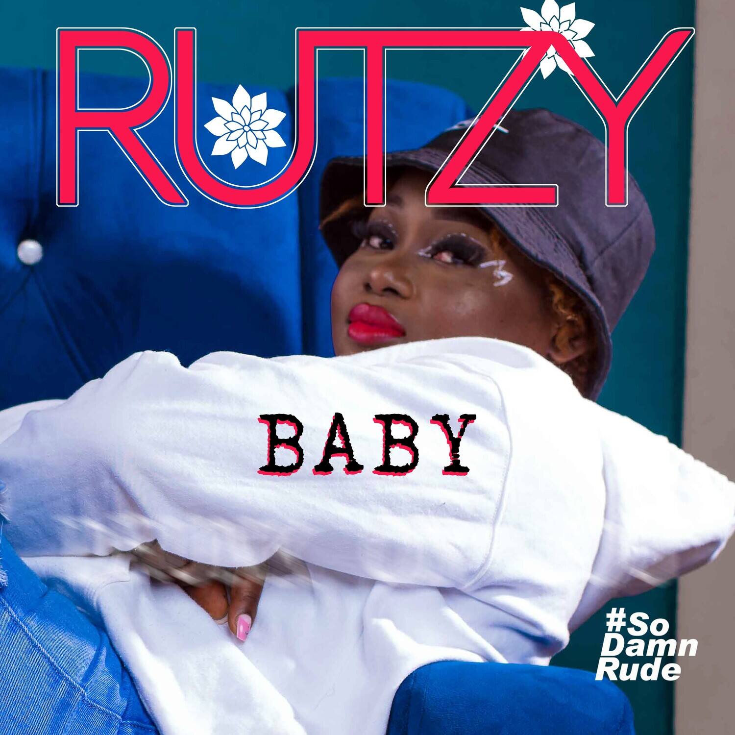 RUTZY  
BABY  
#So Damn Rude