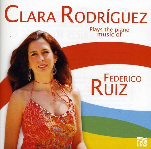 Clara Rodríguez  
Plays the piano music of  
Federico Ruiz