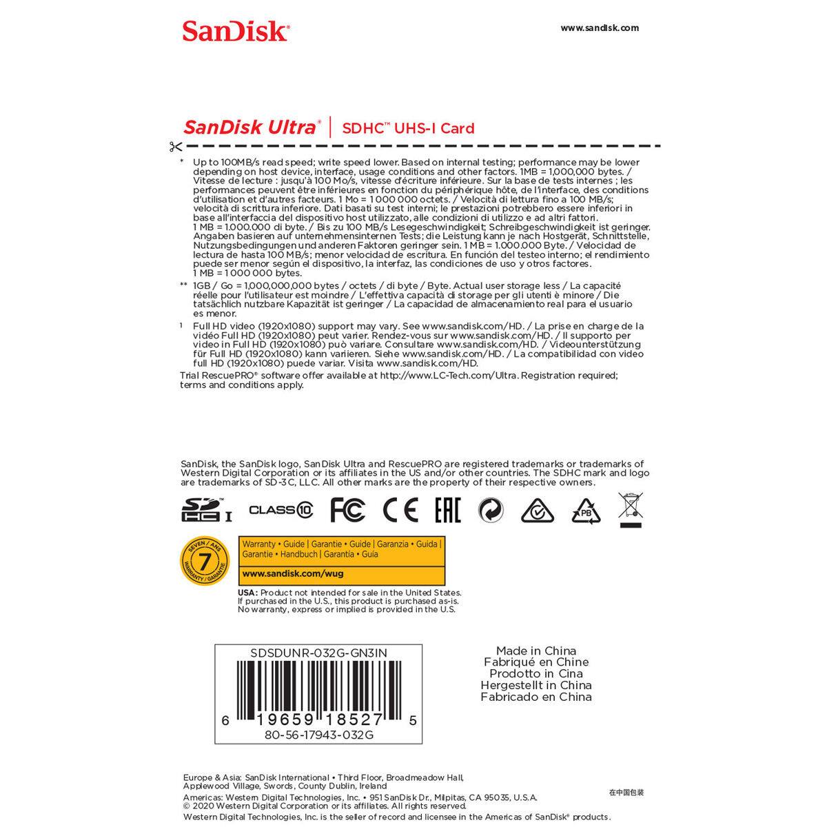 SanDisk  
www.sandisk.com  

SanDisk Ultra SDHC UHS-I Card  

Up to 100MB/s read speed; write speed lower. Based on internal testing; performance may be lower depending on host device, interface, usage conditions and other factors.  
Vitesse de lecture jusqu'à 100 Mo/s; vitesse d'écriture inférieure. Sur base de tests internes; les performances peuvent être inférieures selon le périphérique hôte, l'interface, les conditions d'utilisation et d'autres facteurs.  
Velocità di lettura fino a 100 MB/s; velocità di scrittura inferiore. Dati basati su test interni; prestazioni potrebbero essere inferiori all'interfaccia del dispositivo, condizioni di utilizzo ad altri fattori.  
1,000,000  
geringer sein. lectura de hasta velocidad escritura. En función del rendimiento según dispositivo, la interfaz, las condiciones de uso otros factores.  

Full HD video (1920x1080) support may vary.  
Capacité de stockage pour Full HD (1920x