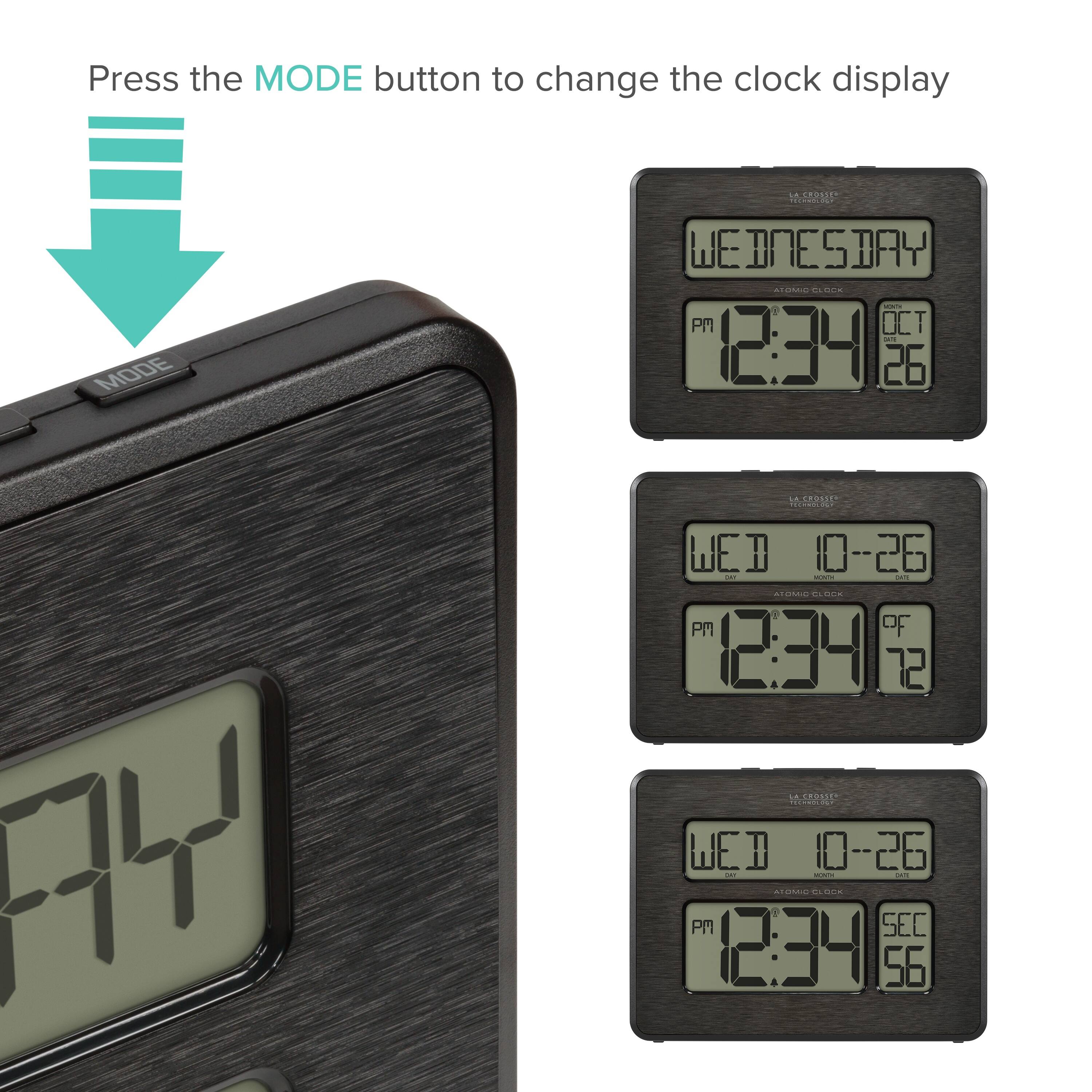 Press the MODE button to change the clock display

- MODE WE WEDNESDAY PM 12:34 OCT 26
- MODE WE 10-26 PM 12:34 72
- MODE WE 10-26 PM 12:34 56