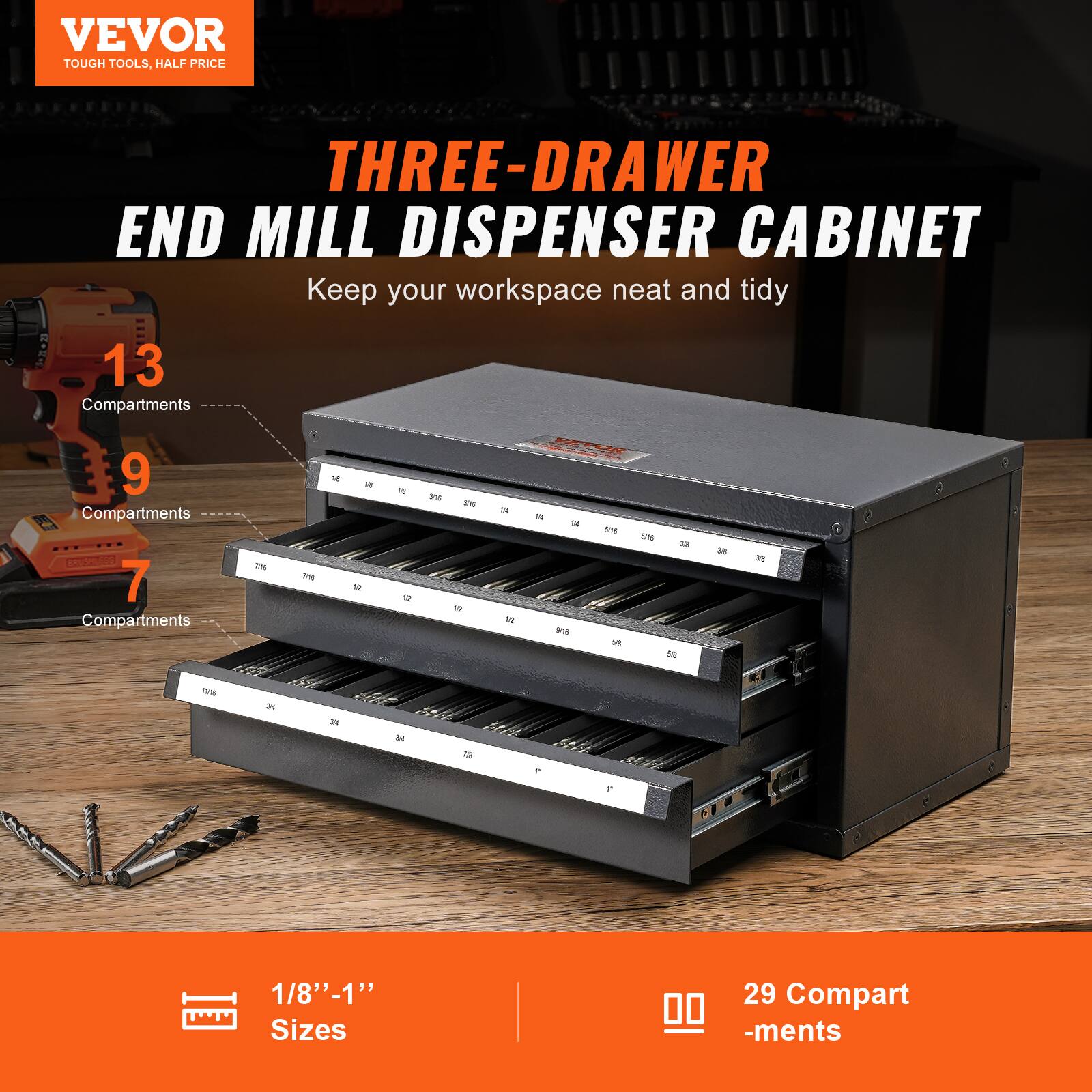 VEVOR  
TOUGH TOOLS, HALF PRICE  

THREE-DRAWER END MILL DISPENSER CABINET  
Keep your workspace neat and tidy  

13 Compartments  
9 Compartments  
7 Compartments  

1/8" - 1" Sizes  

29 Compartments