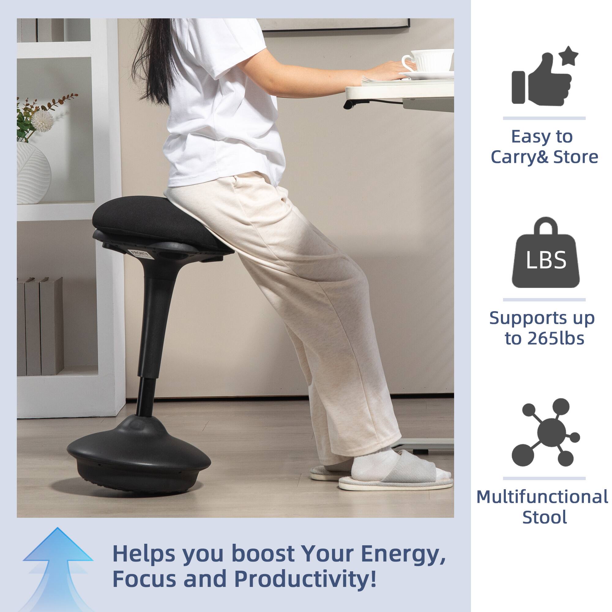 Easy to Carry & Store  
CR LBS  
Supports up to 265lbs  
Multifunctional Stool  
Helps you boost Your Energy, Focus and Productivity!