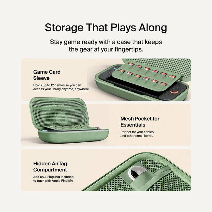 Storage That Plays Along  
Stay game ready with a case that keeps the gear at your fingertips.  

Game Card Sleeve  
Holds up to 12 games so you can access your library anytime, anywhere.  

Mesh Pocket for Essentials  
Perfect for your cables and other small items.  

Hidden AirTag Compartment  
Add an AirTag (not included) to track with Apple Find My.