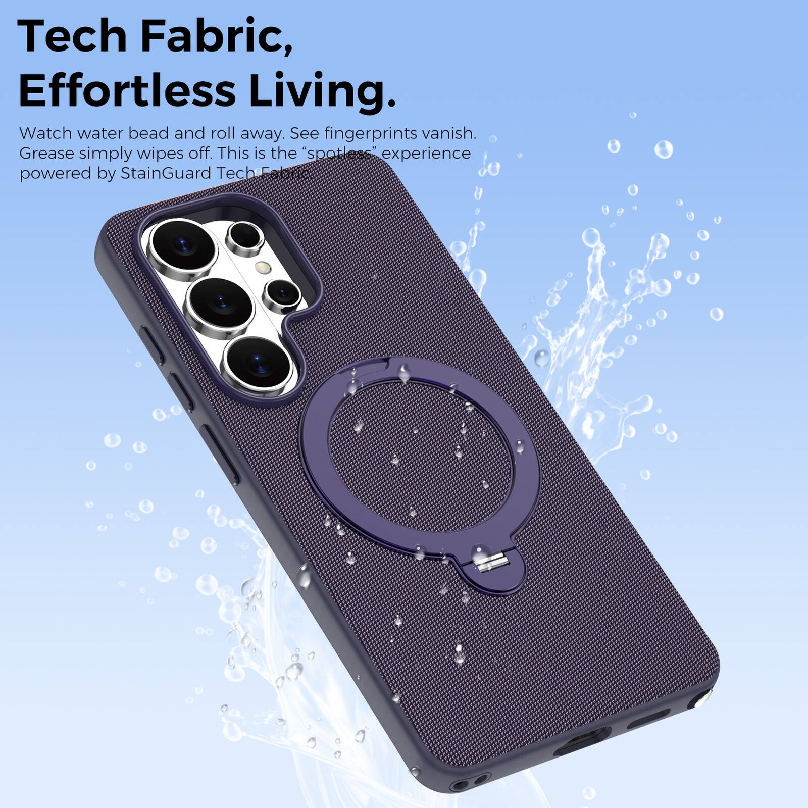 Tech Fabric, Effortless Living.  
Watch water bead and roll away. See fingerprints vanish. Grease simply wipes off. This is the "spotless" experience powered by StainGuard Tech