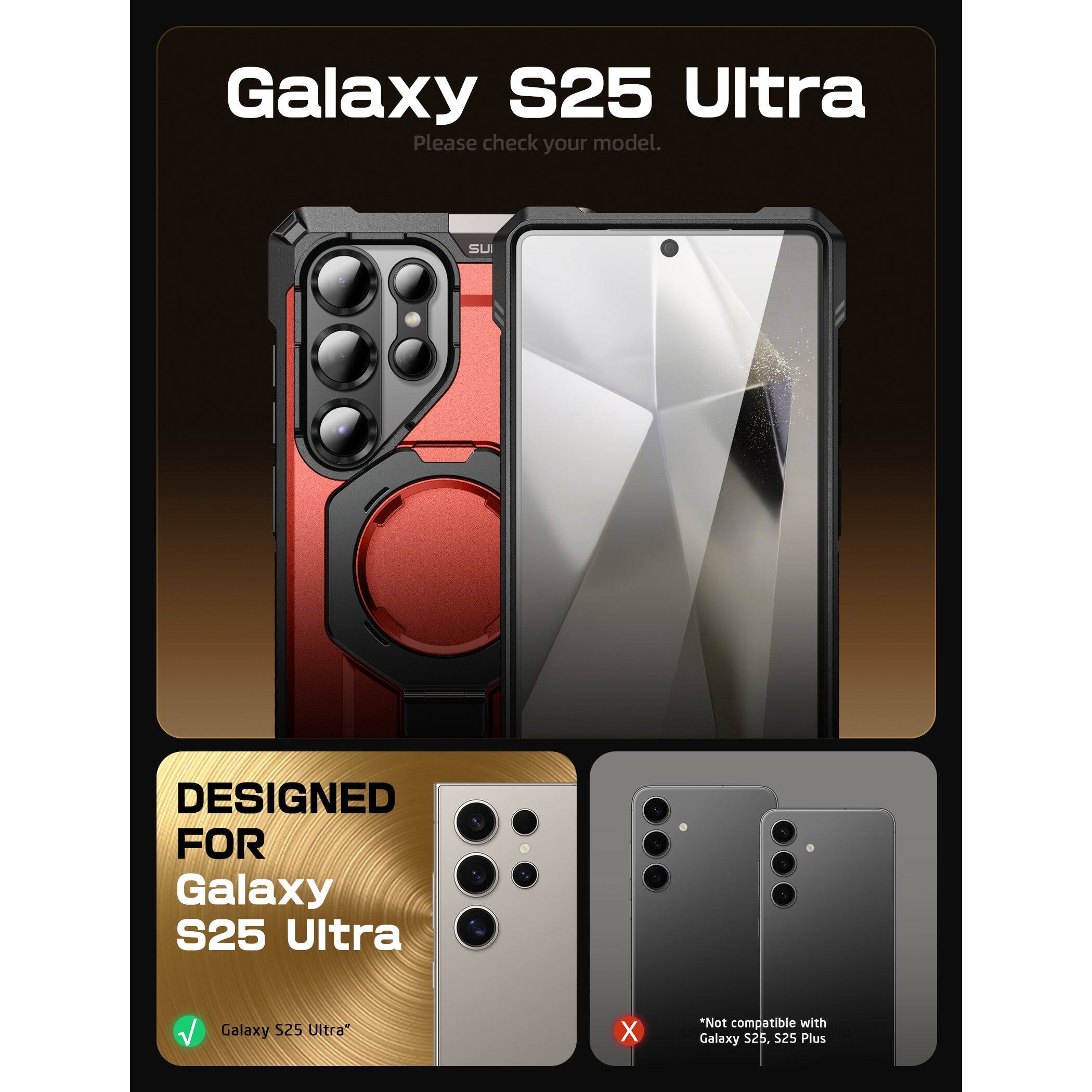 Galaxy S25 Ultra  
Please check your model.

DESIGNED FOR  
Galaxy S25 Ultra

Galaxy S25 Ultra

*Not compatible with Galaxy S25, S25 Plus
