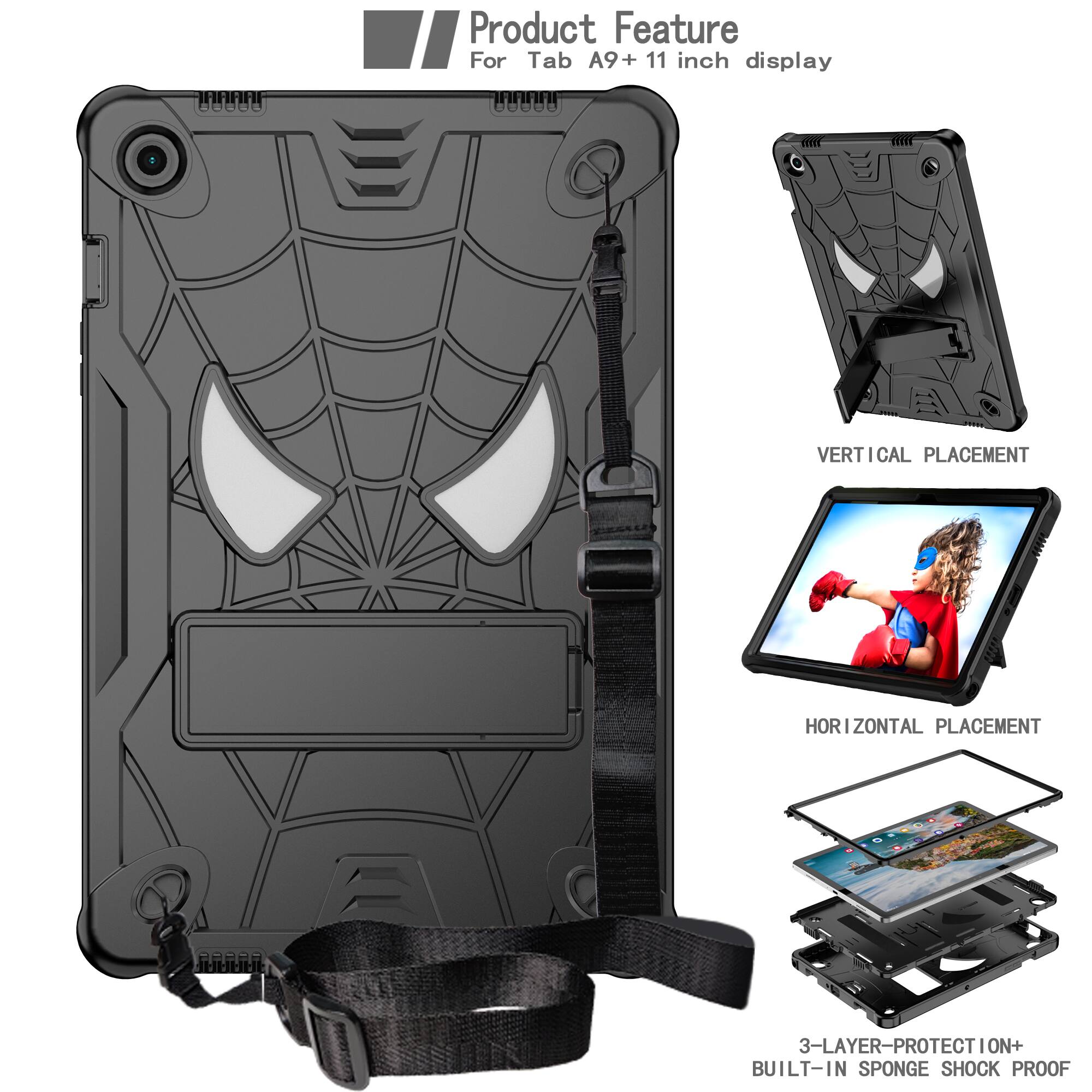 Product Feature  
For Tab A9+ 11 inch display  

VERTICAL PLACEMENT  
HORIZONTAL PLACEMENT  

3-LAYER-PROTECTION+  
BUILT-IN SPONGE SHOCK PROOF