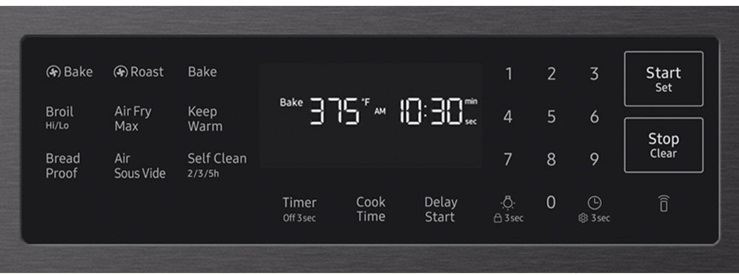 Bake Broil Hi/Lo Bread Proof Roast Air Fry Max Air Sous Vide Bake Keep Warm Self Clean 2/3/5h Bake *F min 375 AM 10:30 sec 1 2 3 4 5 6 7 8 9 Start Set Stop Clear Timer Off 3sec Cook Time Delay Start 3sec 0 3sec