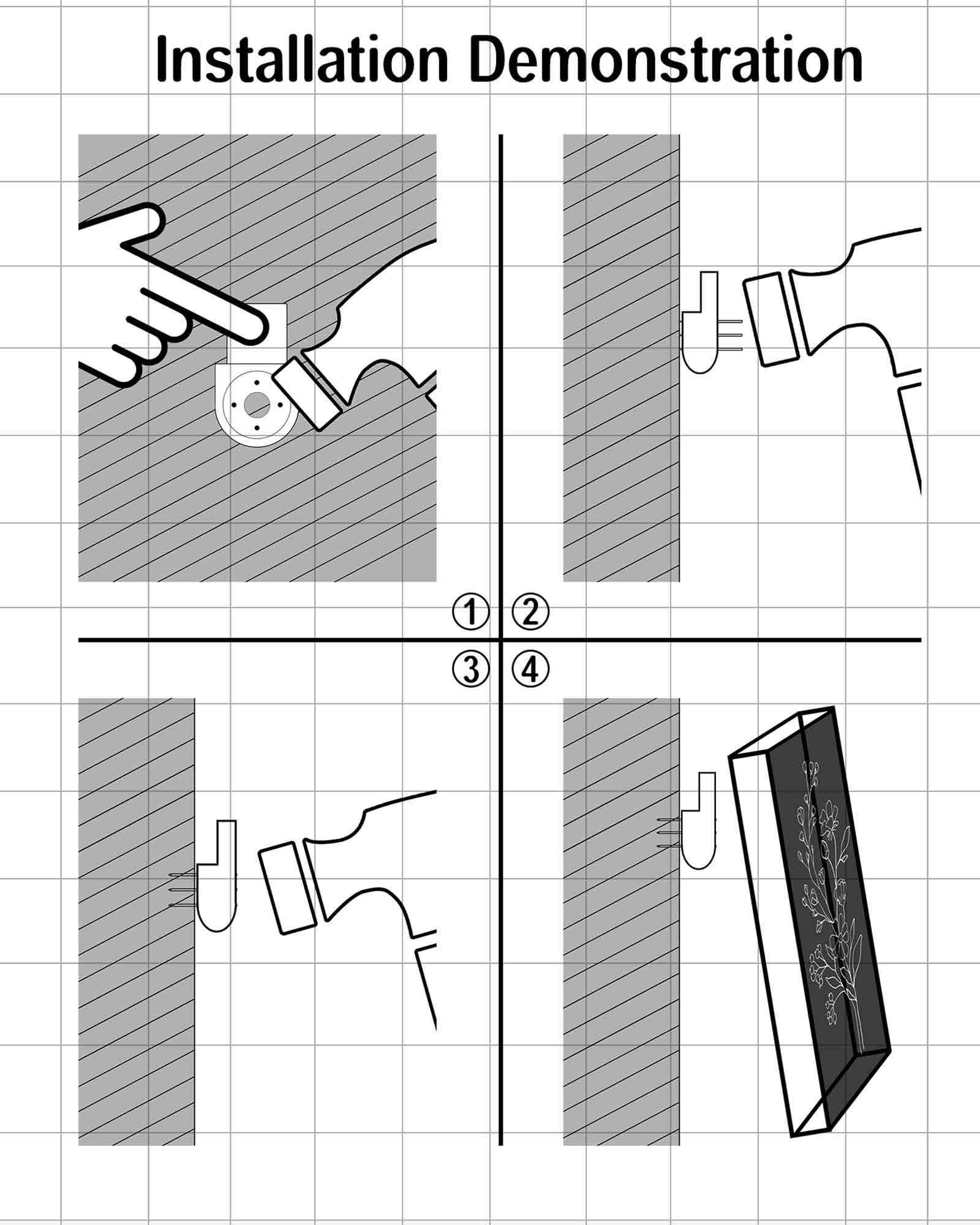 Installation Demonstration

1. [Illustration of a tool being used on a surface]
2. [Illustration of a tool being used on a vertical surface]
3. [Illustration of a tool being used on a surface]
4. [Illustration of a tool being used on a vertical surface with a box nearby]