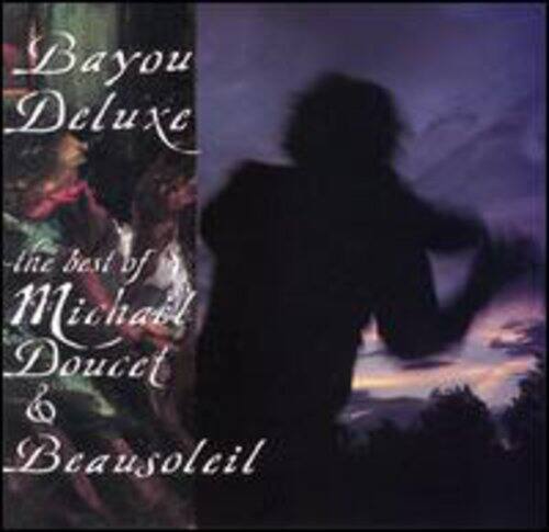 Bayou Deluxe
the best of
Michael Doucet & Beausoleil