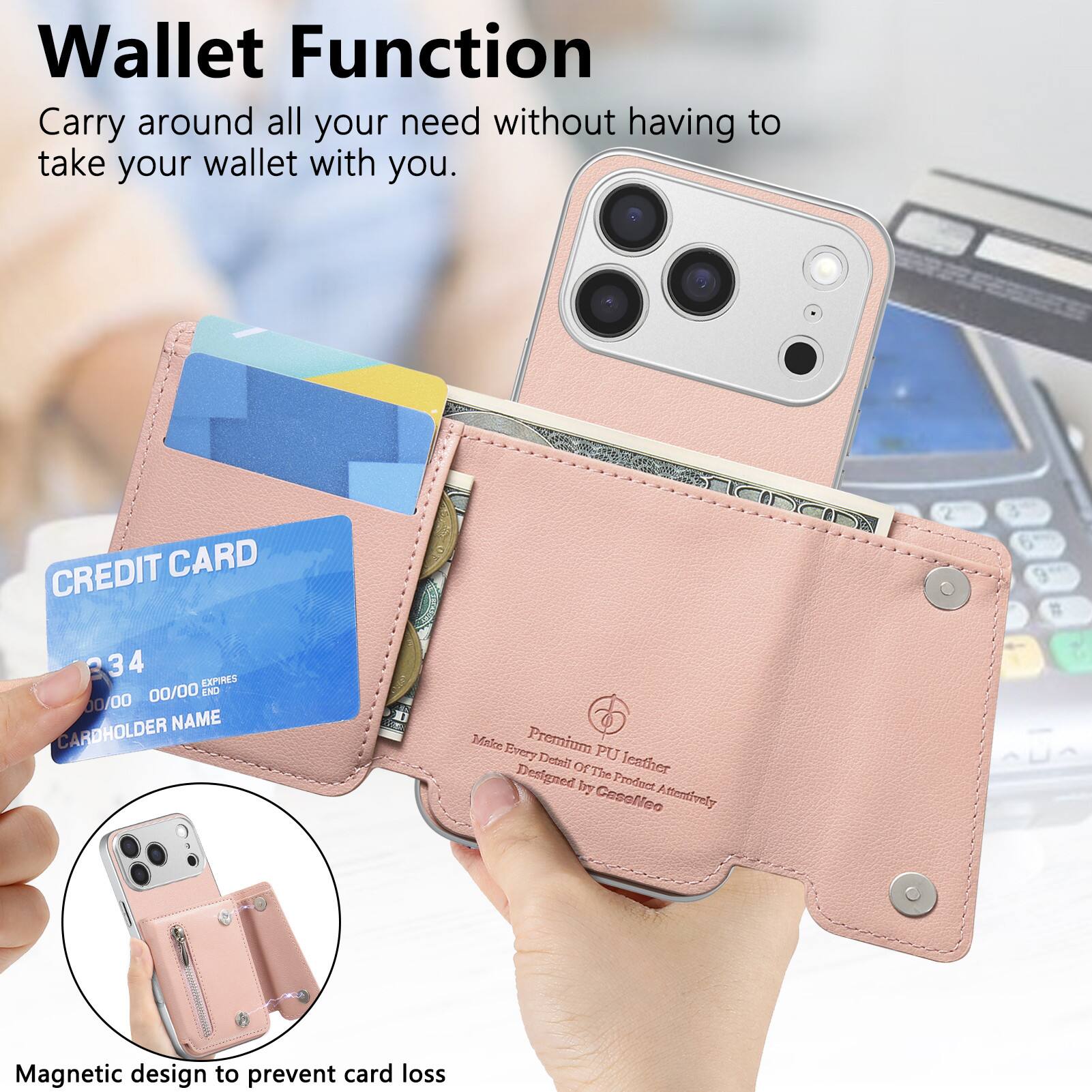 Wallet Function  
Carry around all your need without having to take your wallet with you.

CREDIT CARD  
34  
EXPIRES 00/00  
END 00/00  
CARDHOLDER NAME

Premium PU leather  
Designed Of The Product Attentively  
by Caselleo

Magnetic design to prevent card loss