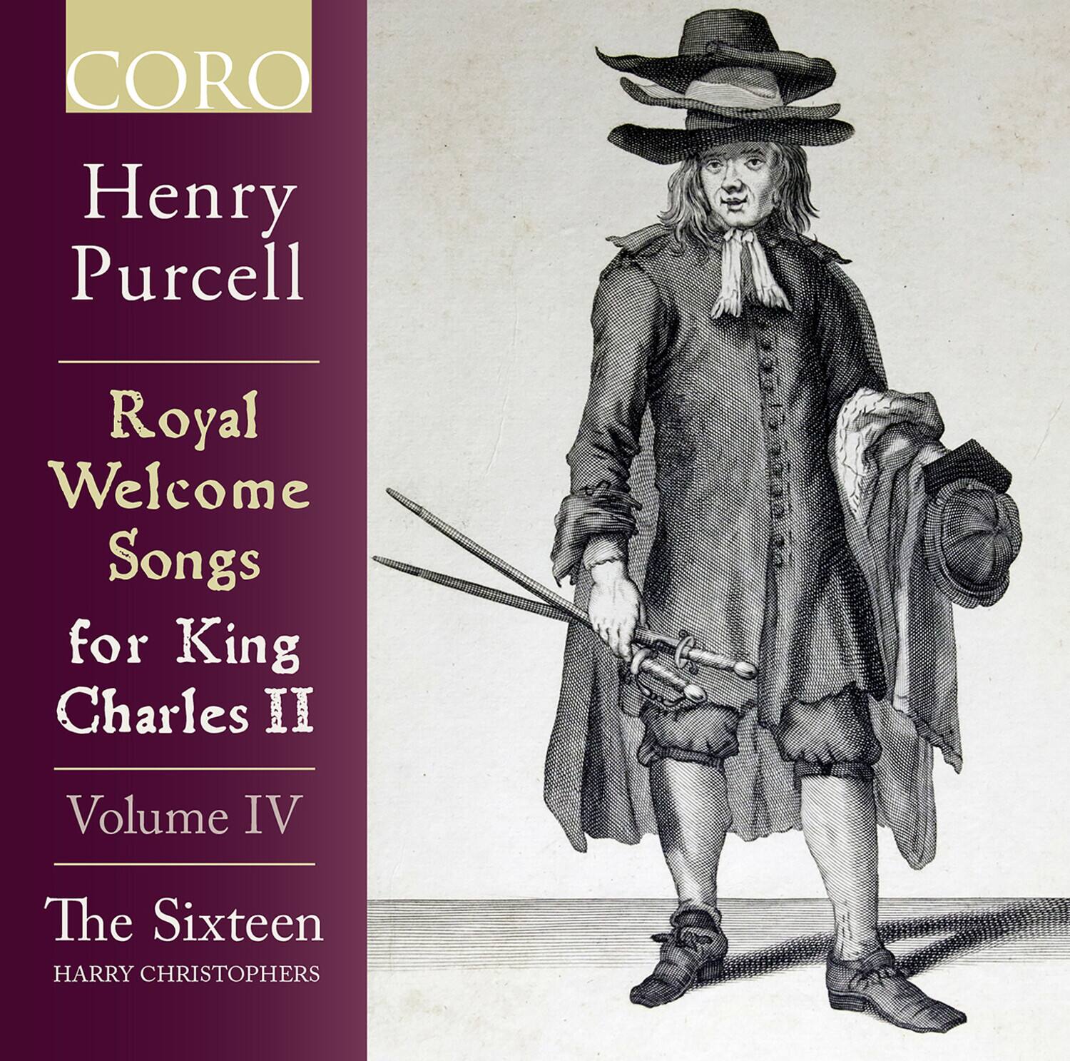 CORO  
Henry Purcell  
Royal Welcome Songs for King Charles II  
Volume IV  
The Sixteen  
HARRY CHRISTOPHERS